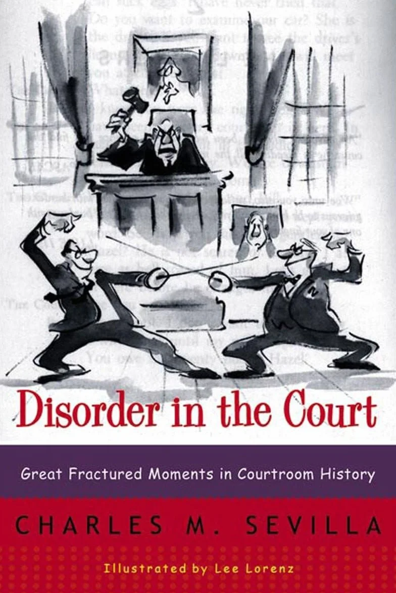 Disorder in the Court: Great Fractured Moments in Courtroom History