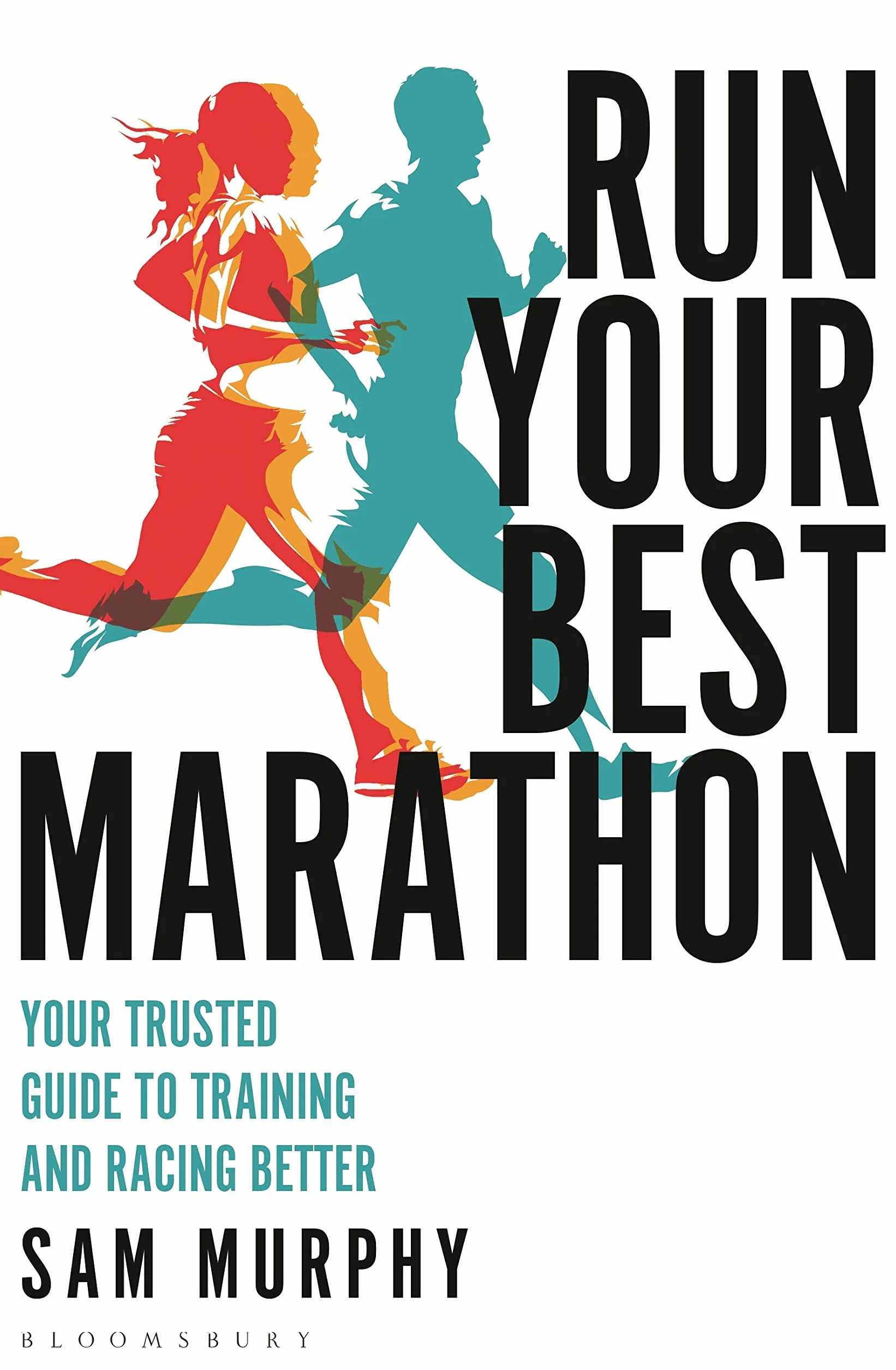 Run Your Best Marathon: Your trusted guide to training and racing better