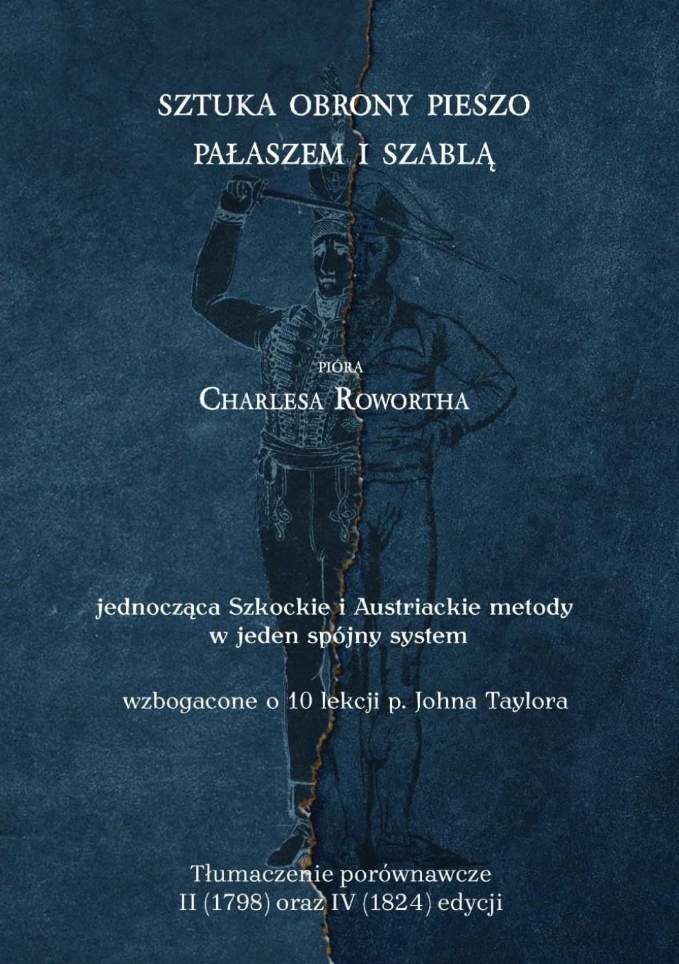 Sztuka obrony pieszo pałaszem i szablą pióra Charlesa Rowortha: Tłumaczenie porównawcze II (1798) oraz IV (1824) edycji
