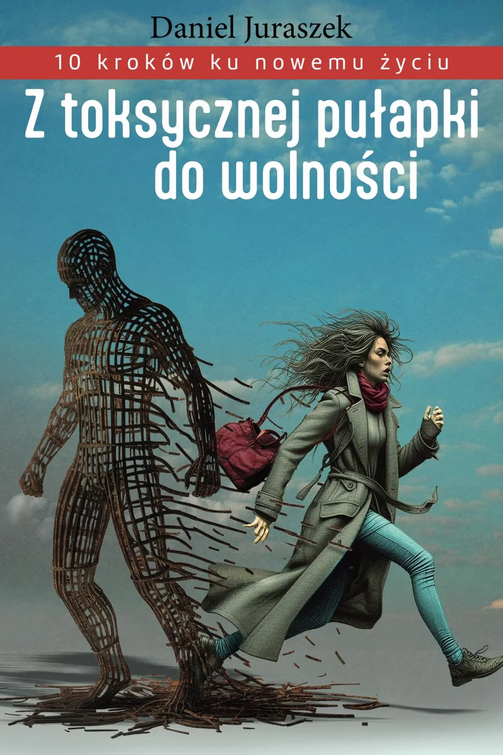Z toksycznej pułapki do wolności: 10 kroków ku nowemu życiu.