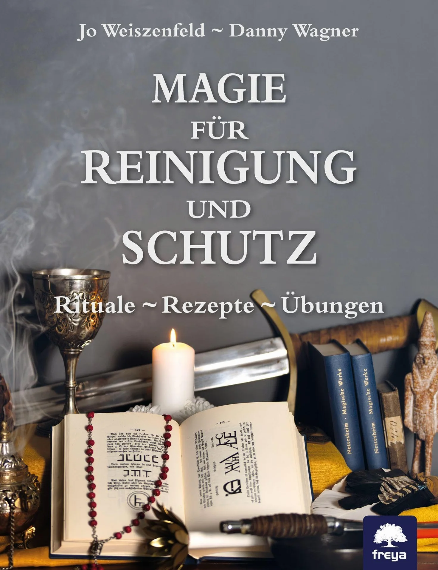 Magie für Reinigung und Schutz: Rituale - Rezepte - Übungen