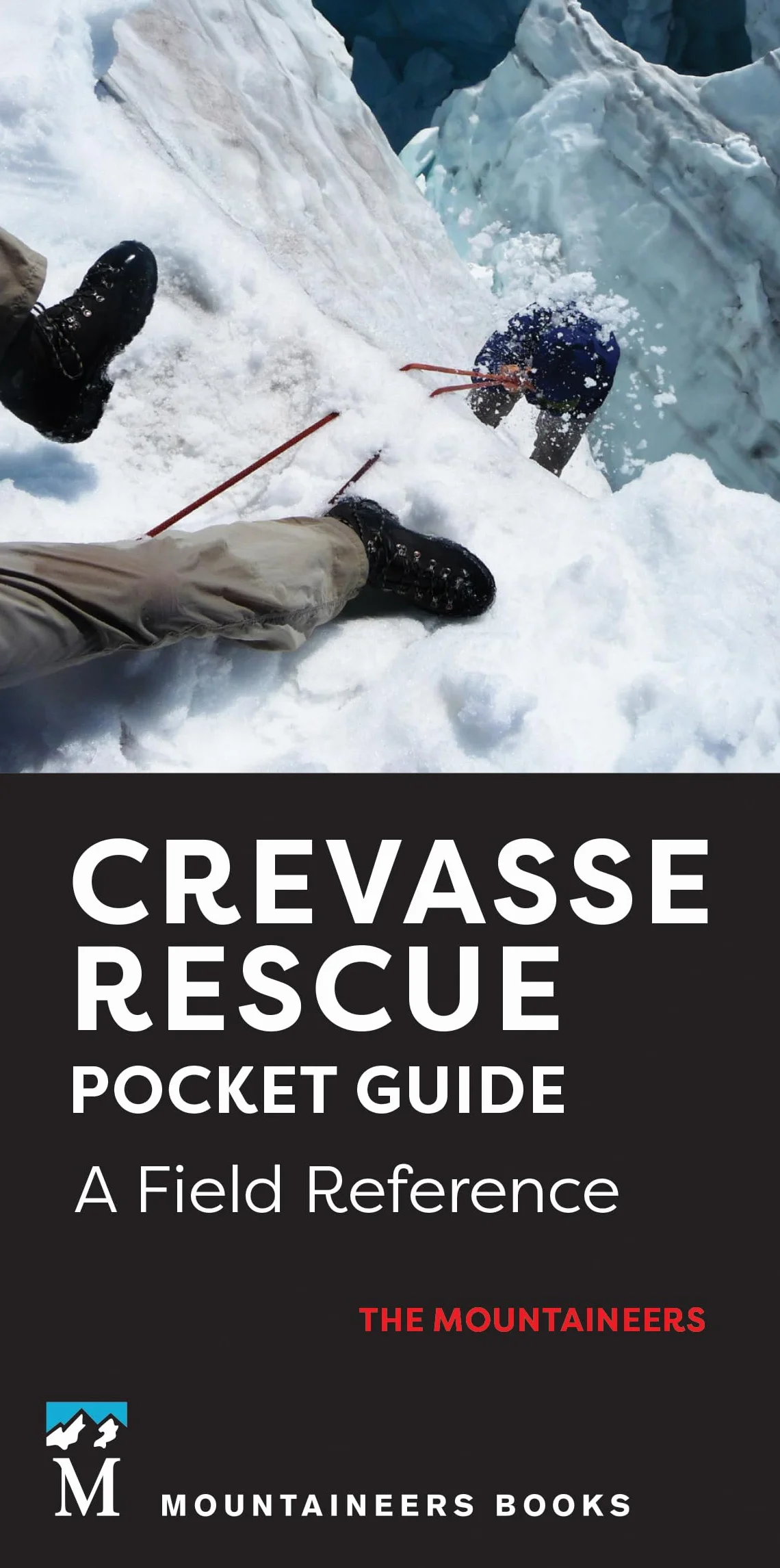 Crevasse Rescue Pocket Guide, 2nd Edition: A Field Reference
