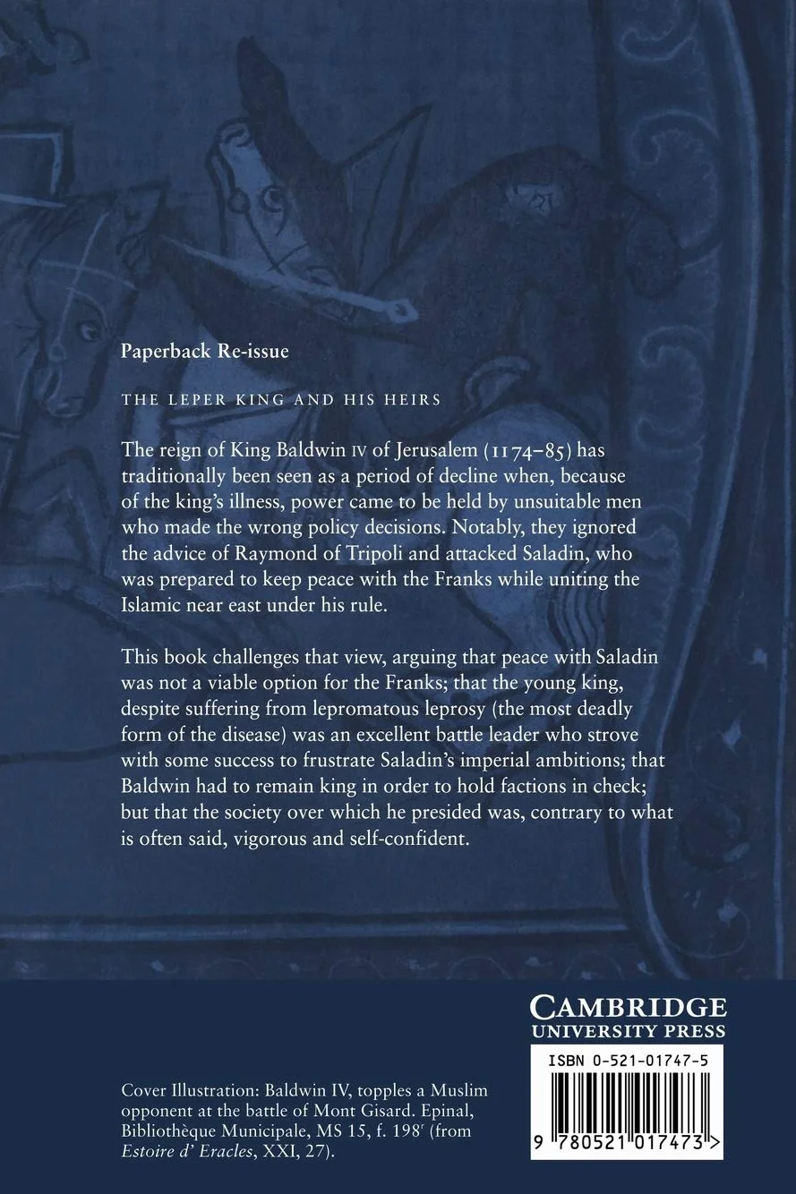 The Leper King and his Heirs: Baldwin IV and the Crusader Kingdom of Jerusalem