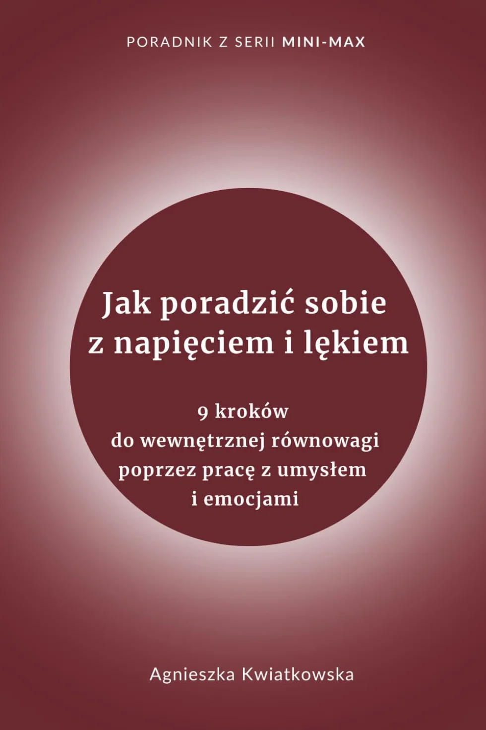 Jak poradzić sobie z napięciem i lękiem: 9 kroków do wewnętrznej równowagi poprzez pracę z umysłem i emocjami