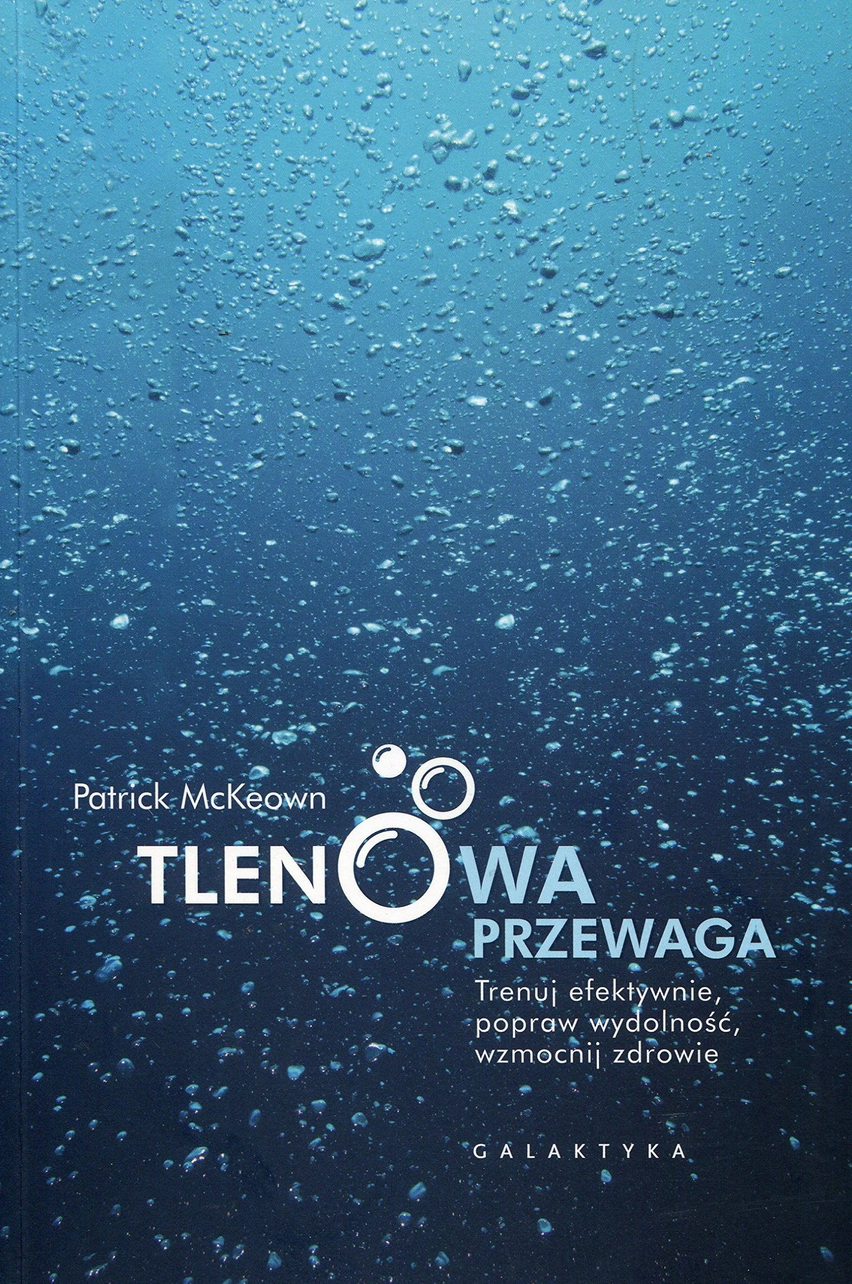 TLENOWA PRZEWAGA. TRENUJ EFEKTYWNIE, POPRAW...: Trenuj efektywnie, popraw wydolność, wzmocnij zdrowie.