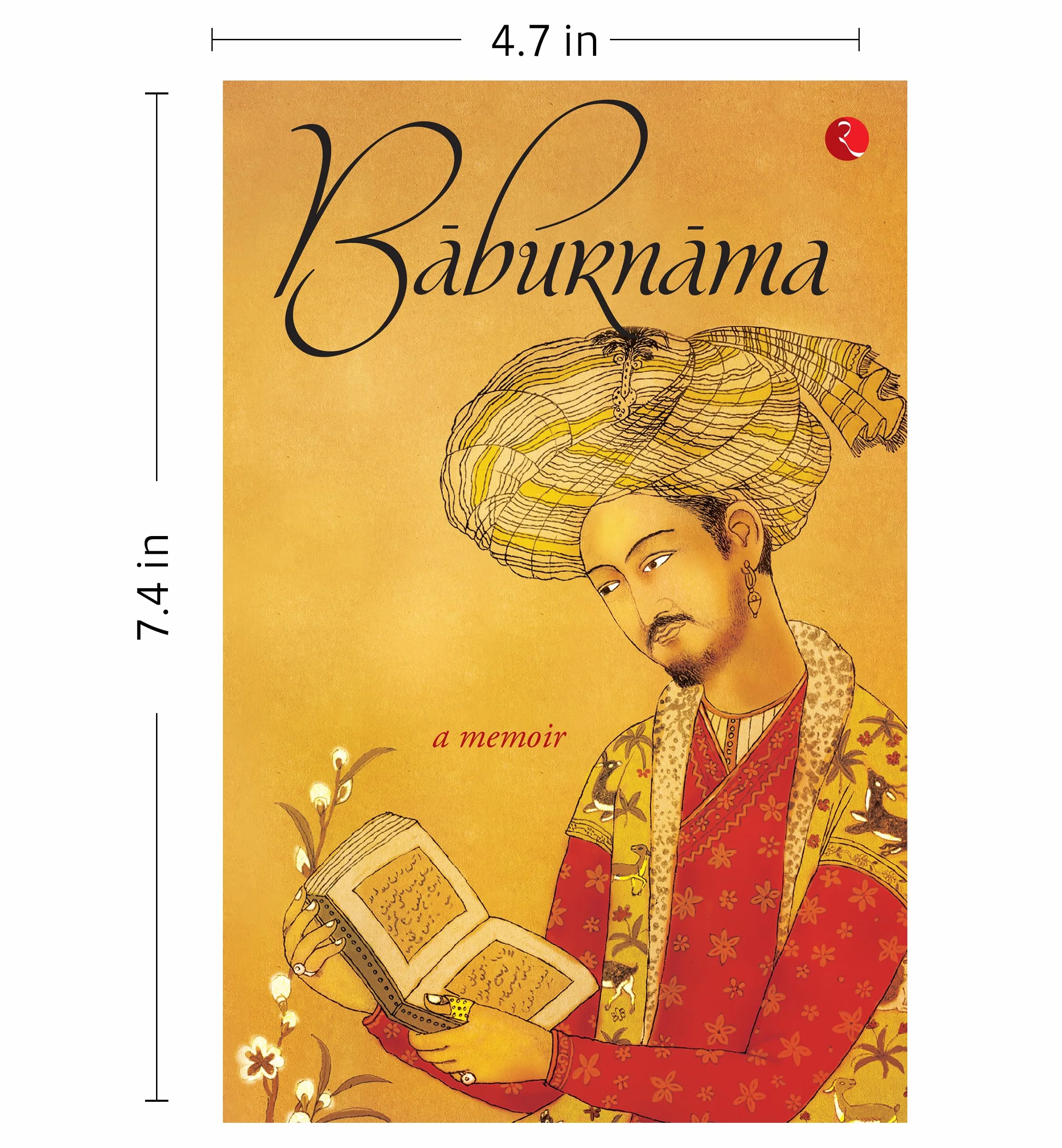 Baburnama: Zahiruas Din Muhammad Babur Padshah Ghazi