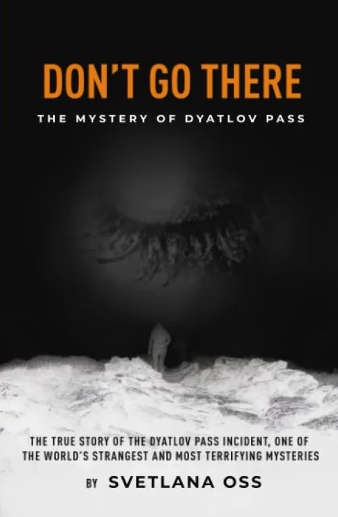 DON'T GO THERE: True mystery of the Dyatlov Pass