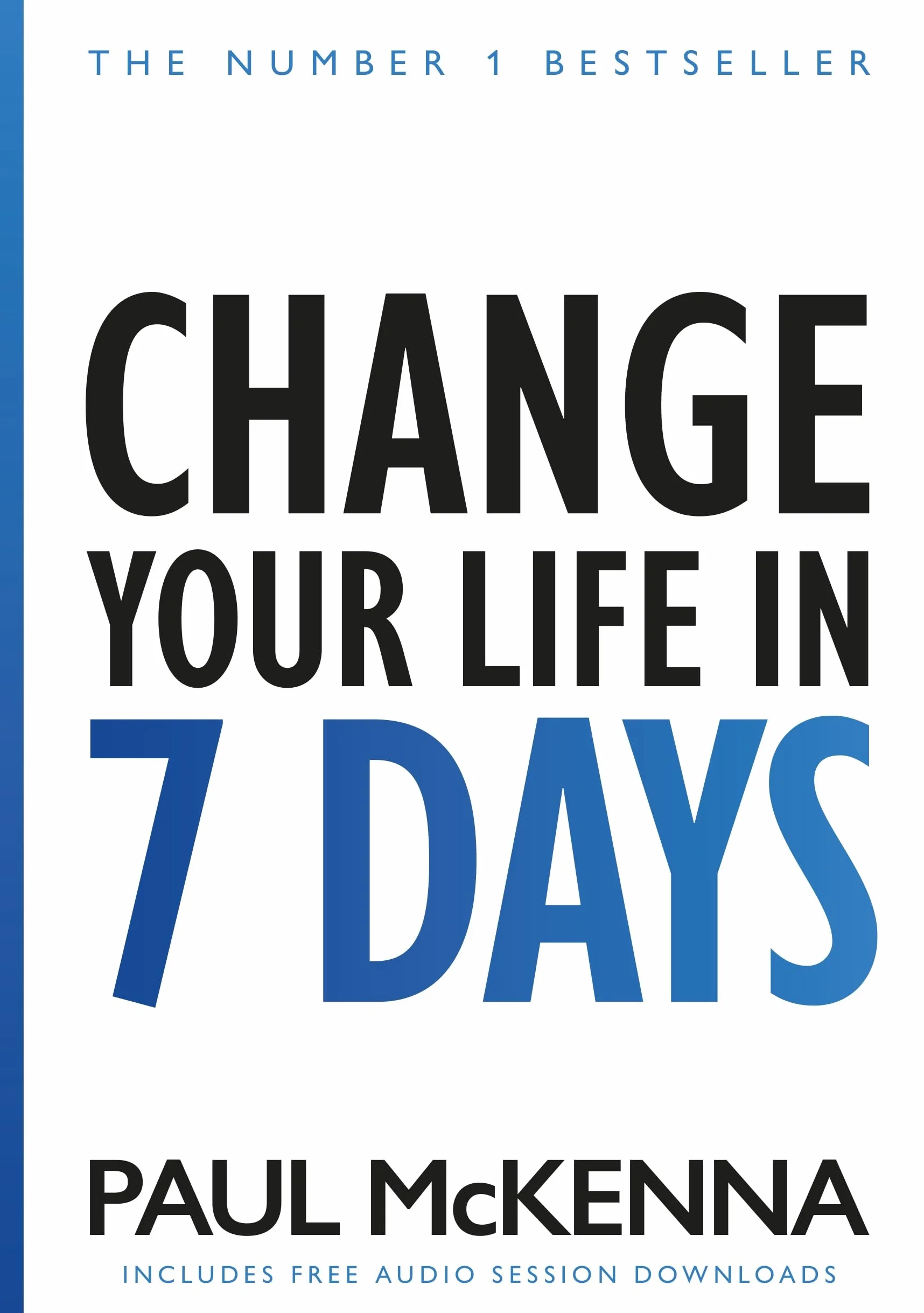 Change Your Life In Seven Days: The No. 1 Bestseller