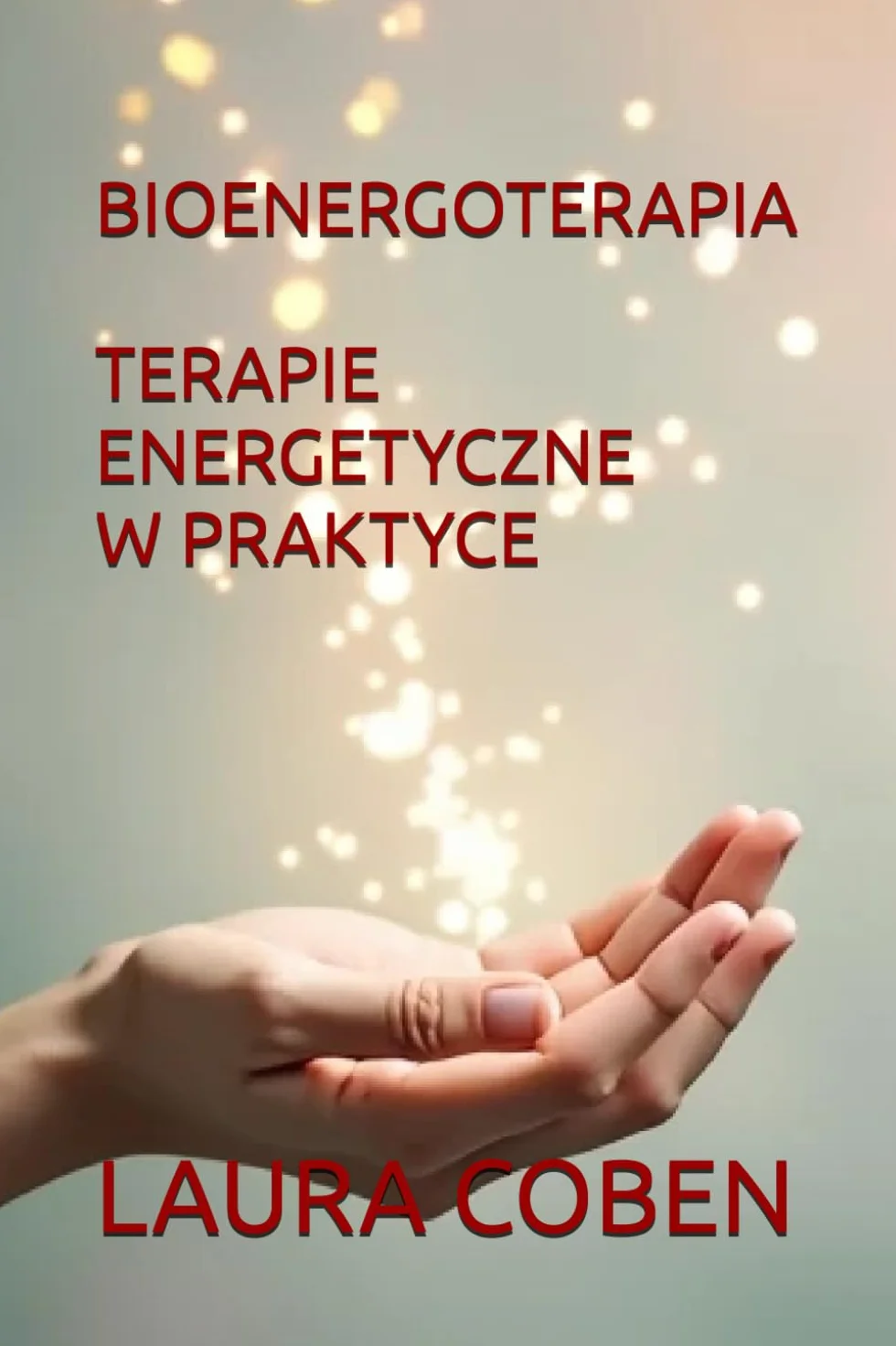 BIOENERGOTERAPIA - TERAPIE ENERGETYCZNE W PRAKTYCE