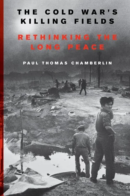 The Cold War's Killing Fields: Rethinking the Long Peace