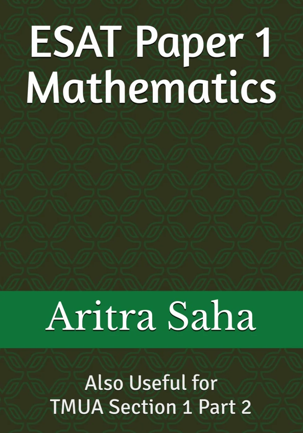 ESAT Paper 1 Mathematics: Also Useful for TMUA Section 1 Part 2