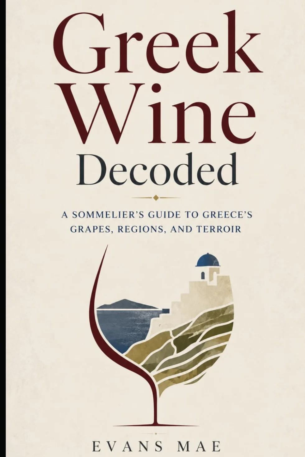 Greek Wine Decoded: A Sommelier’s Guide to Greece’s Grapes, Regions, and Terroir