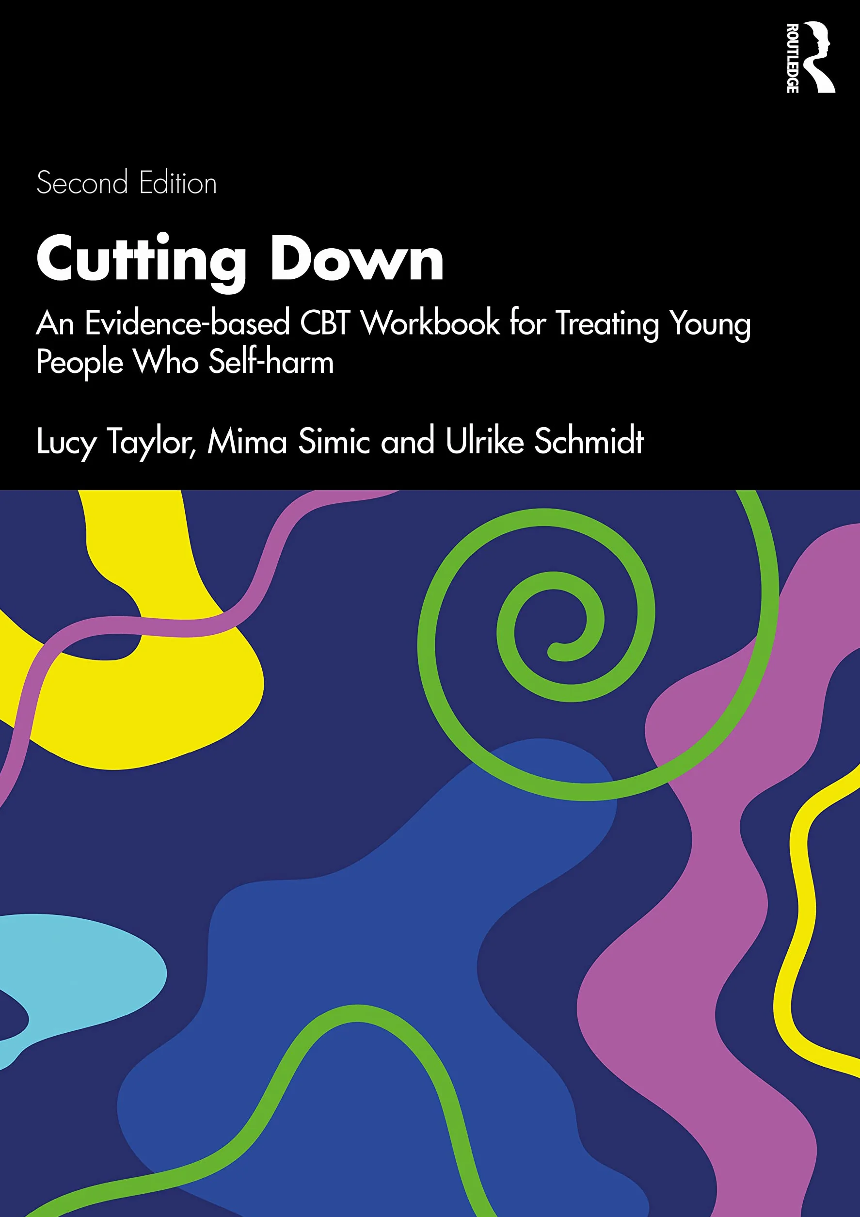 Cutting Down: An Evidence-based CBT Workbook for Treating Young People Who Self-harm
