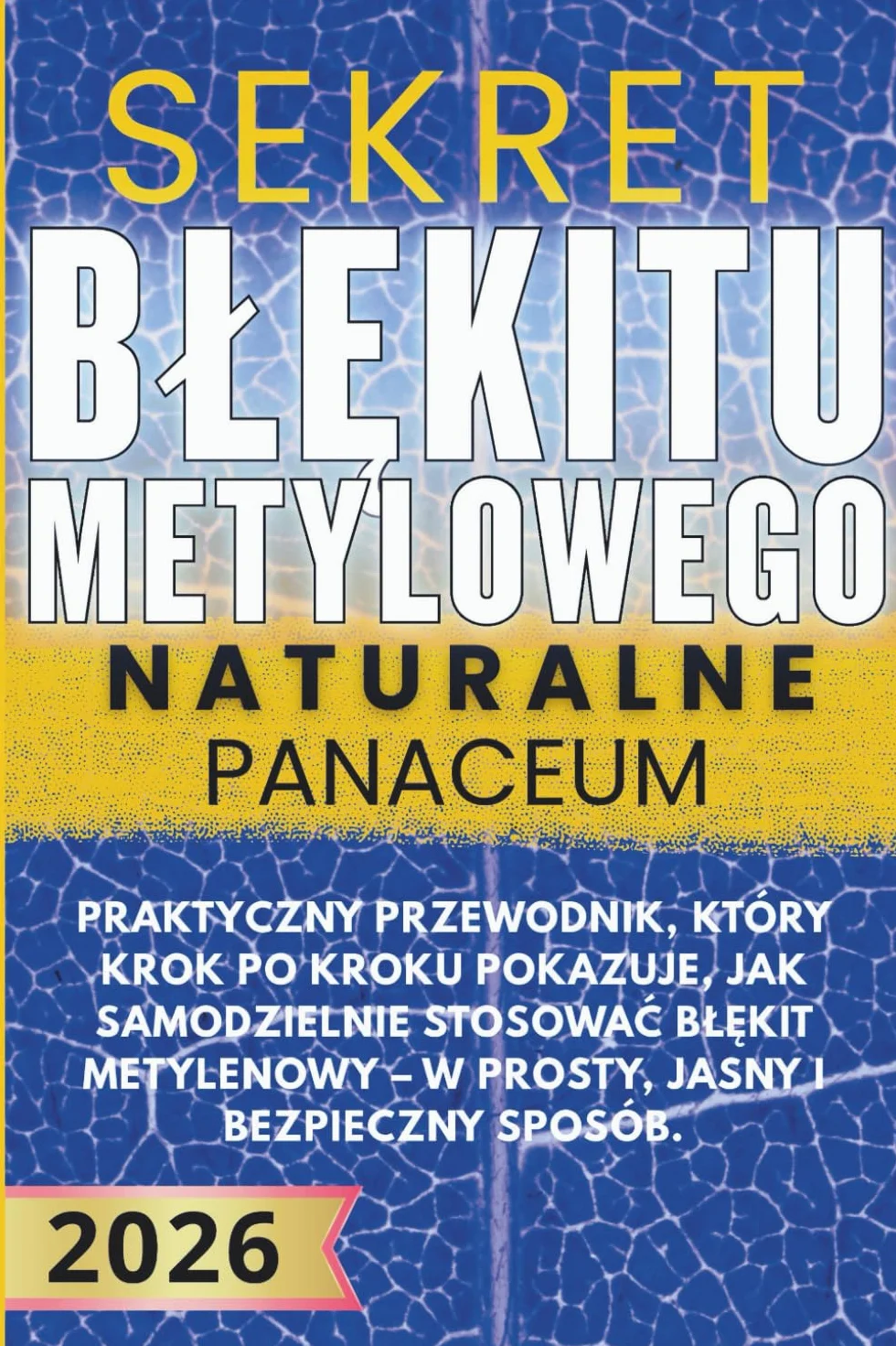 Sekret Błękitu Metylowego – Naturalne Panaceum: Praktyczny przewodnik, który krok po kroku pokazuje, jak samodzielnie stosować BŁĘKIT METYLENOWY – w prosty, jasny i bezpieczny sposób