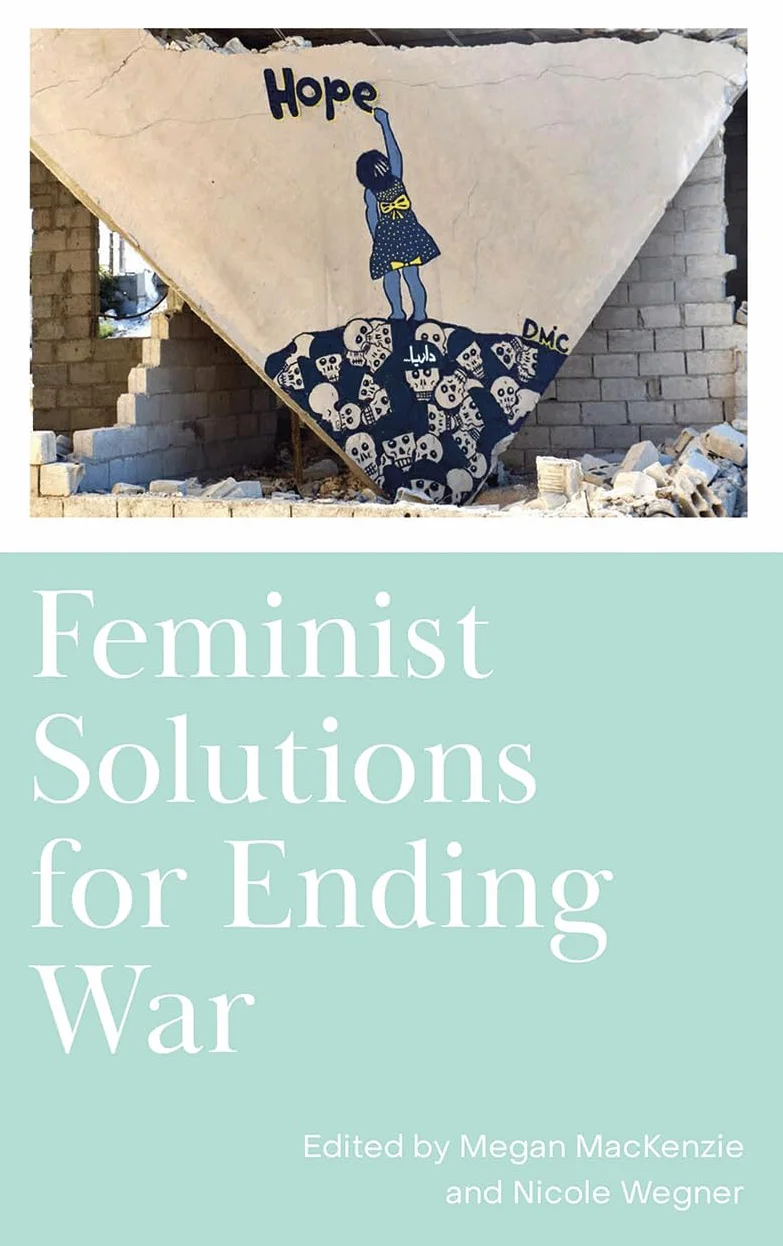 Feminist Solutions for Ending War