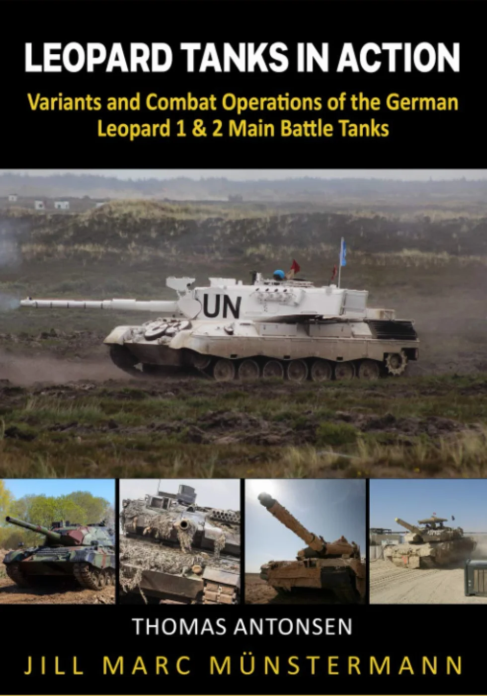Leopard Tanks in Action: History, Variants and Combat Operations of the German Leopard 1 & 2 Main Battle Tanks