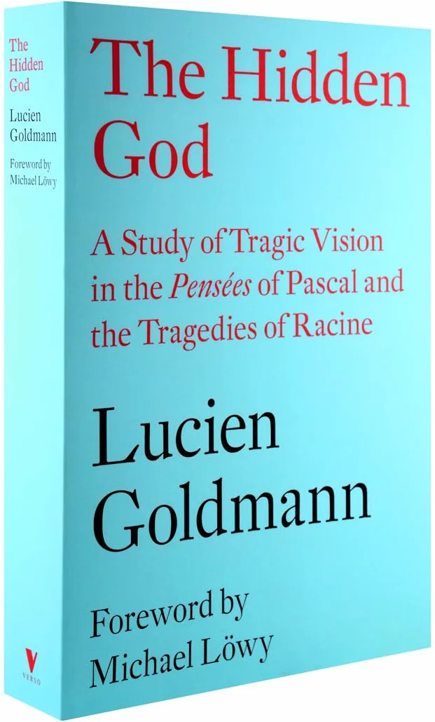 The Hidden God: A Study of Tragic Vision in the Pensées of Pascal and the Tragedies of Racine