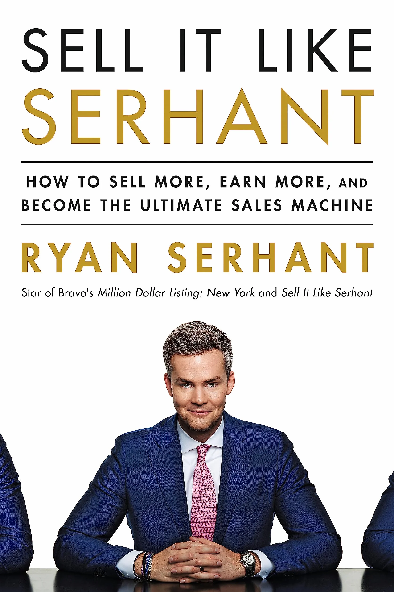 Sell It Like Serhant: How to Sell More, Earn More, and Become the Ultimate Sales Machine
