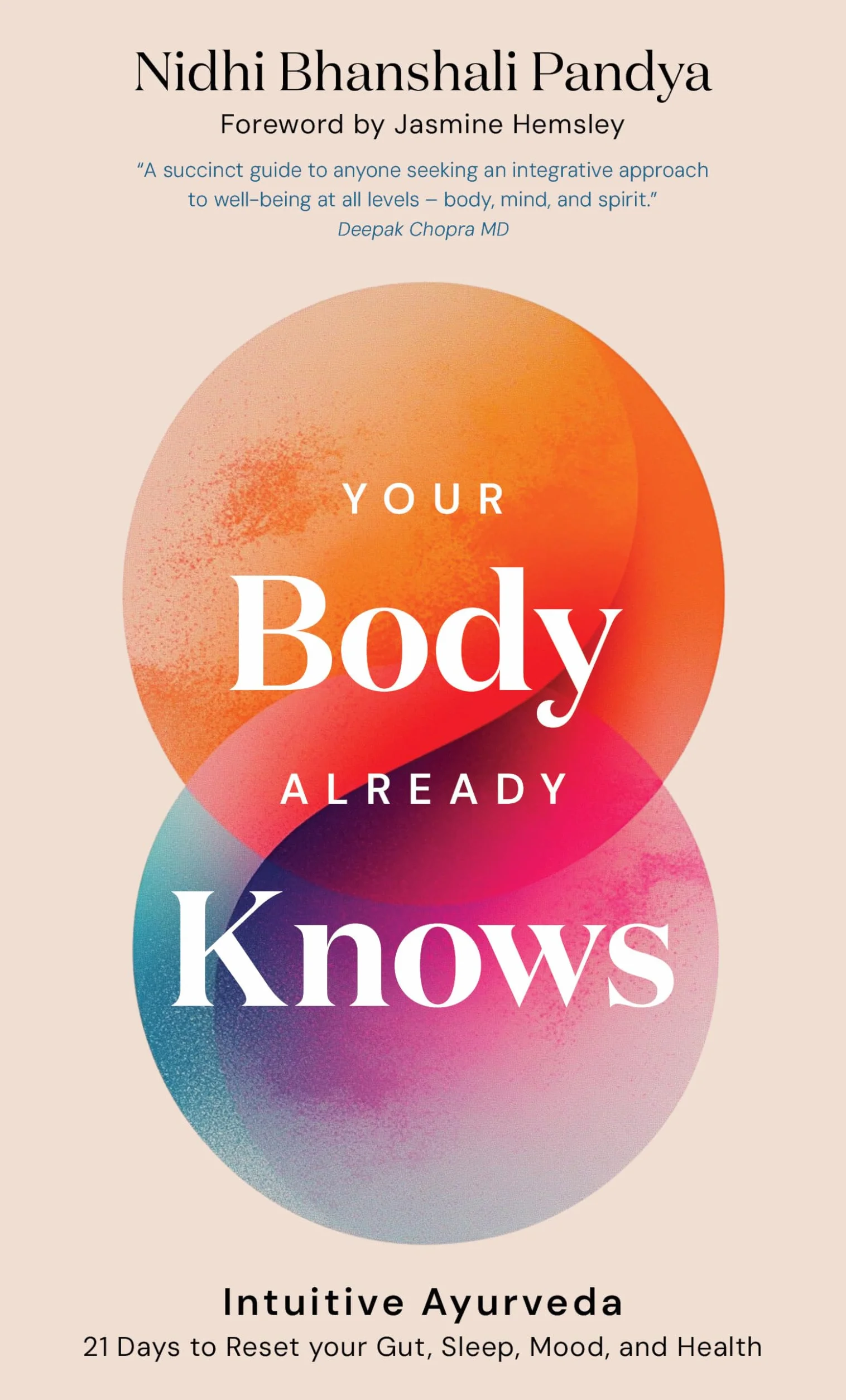 Your Body Already Knows: Intuitive Ayurveda 21 Days to Reset Your Gut, Sleep, Mood, and Health
