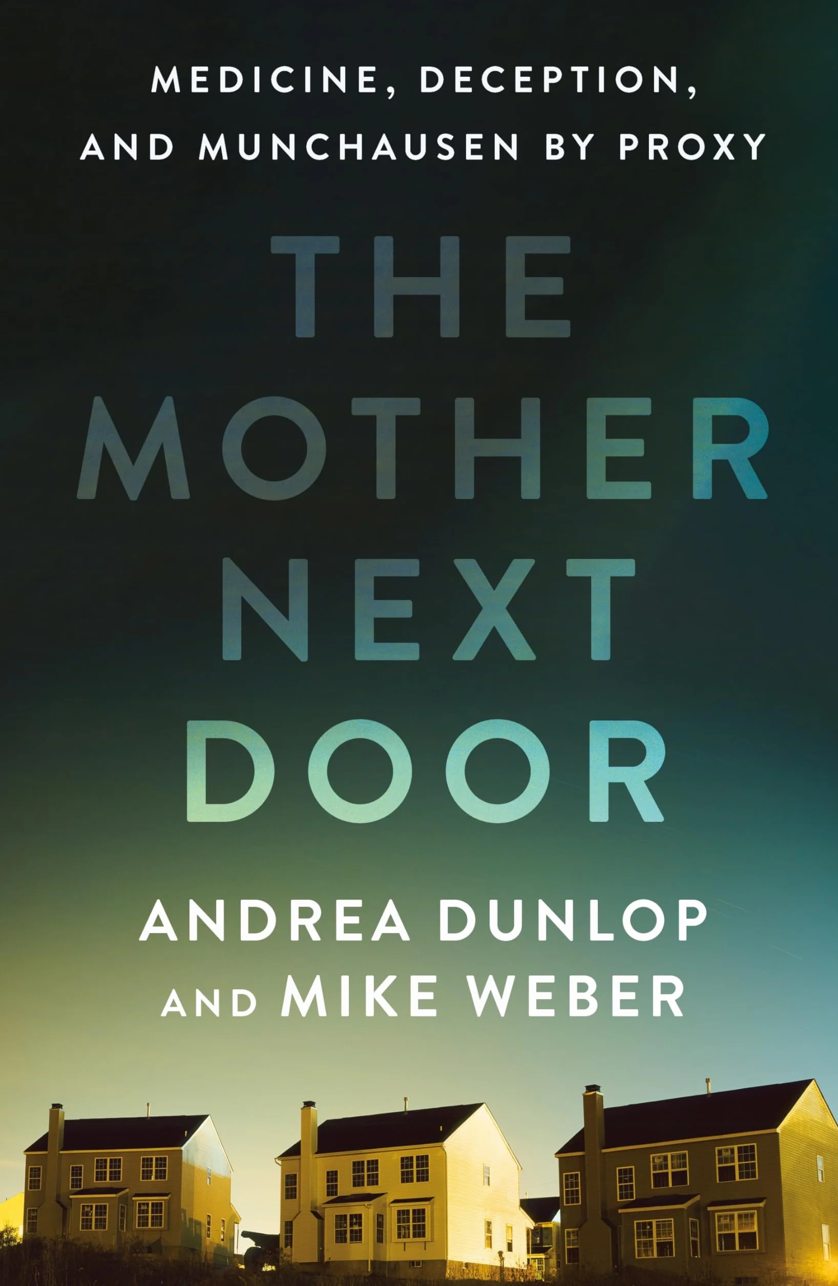 The Mother Next Door: Medicine, Deception, and Munchausen by Proxy
