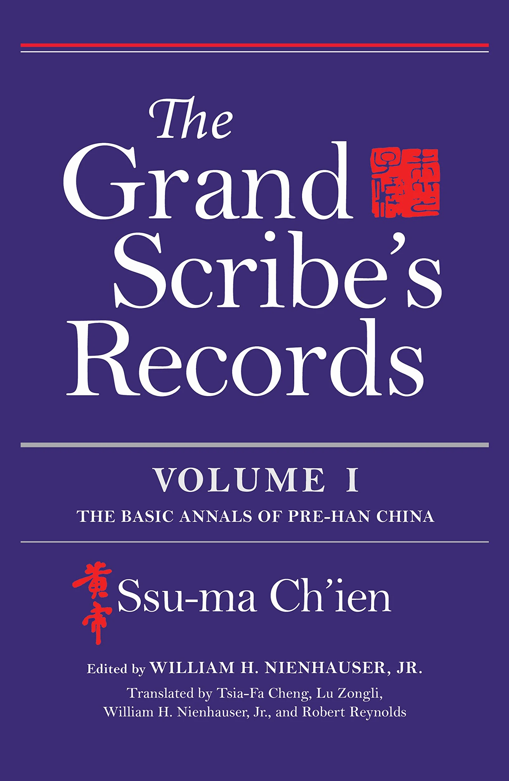Grand Scribe's Records, Volume I: The Basic Annals of Pre-Han China: 1