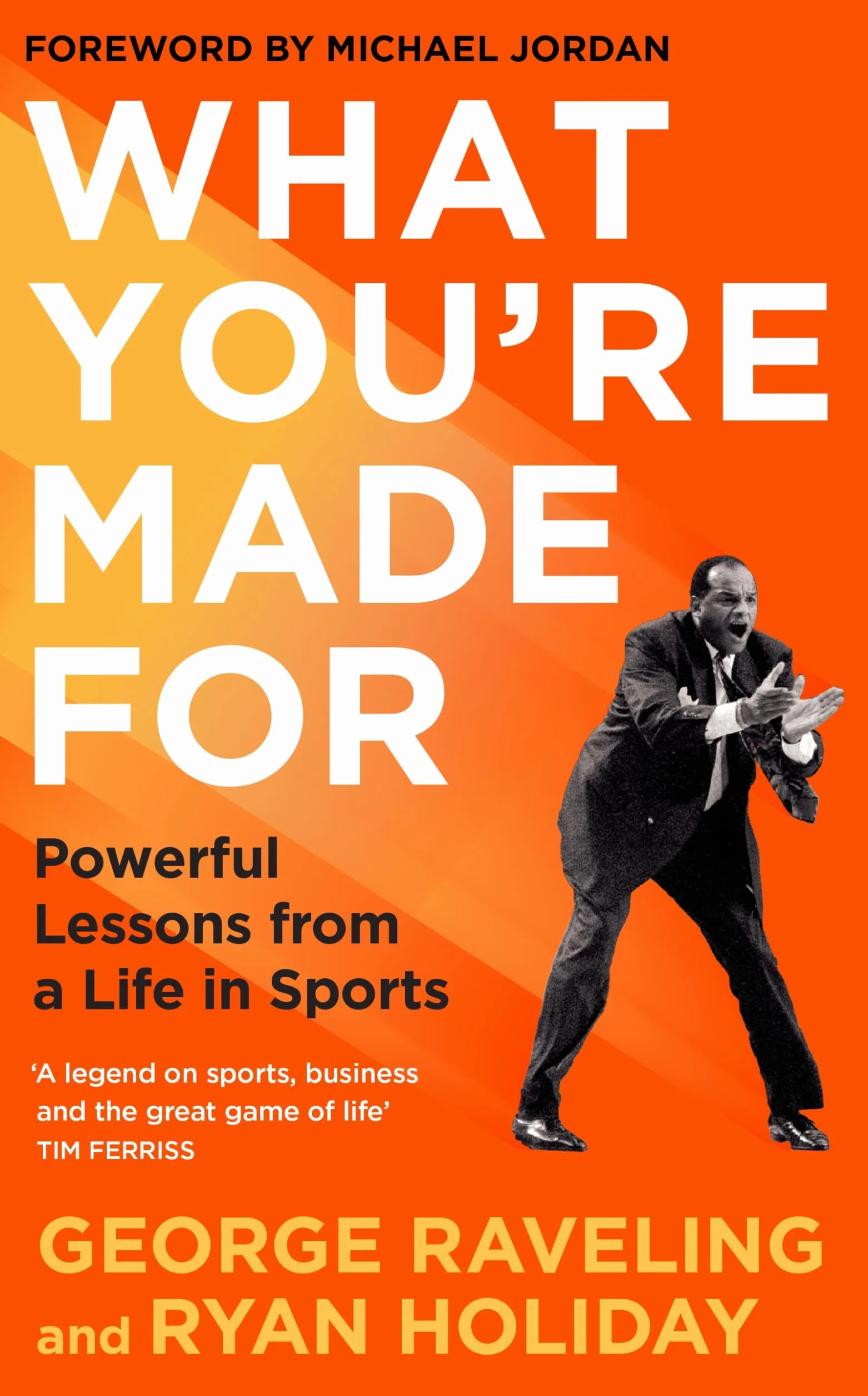 What You're Made For: Powerful Lessons from a Life in Sports