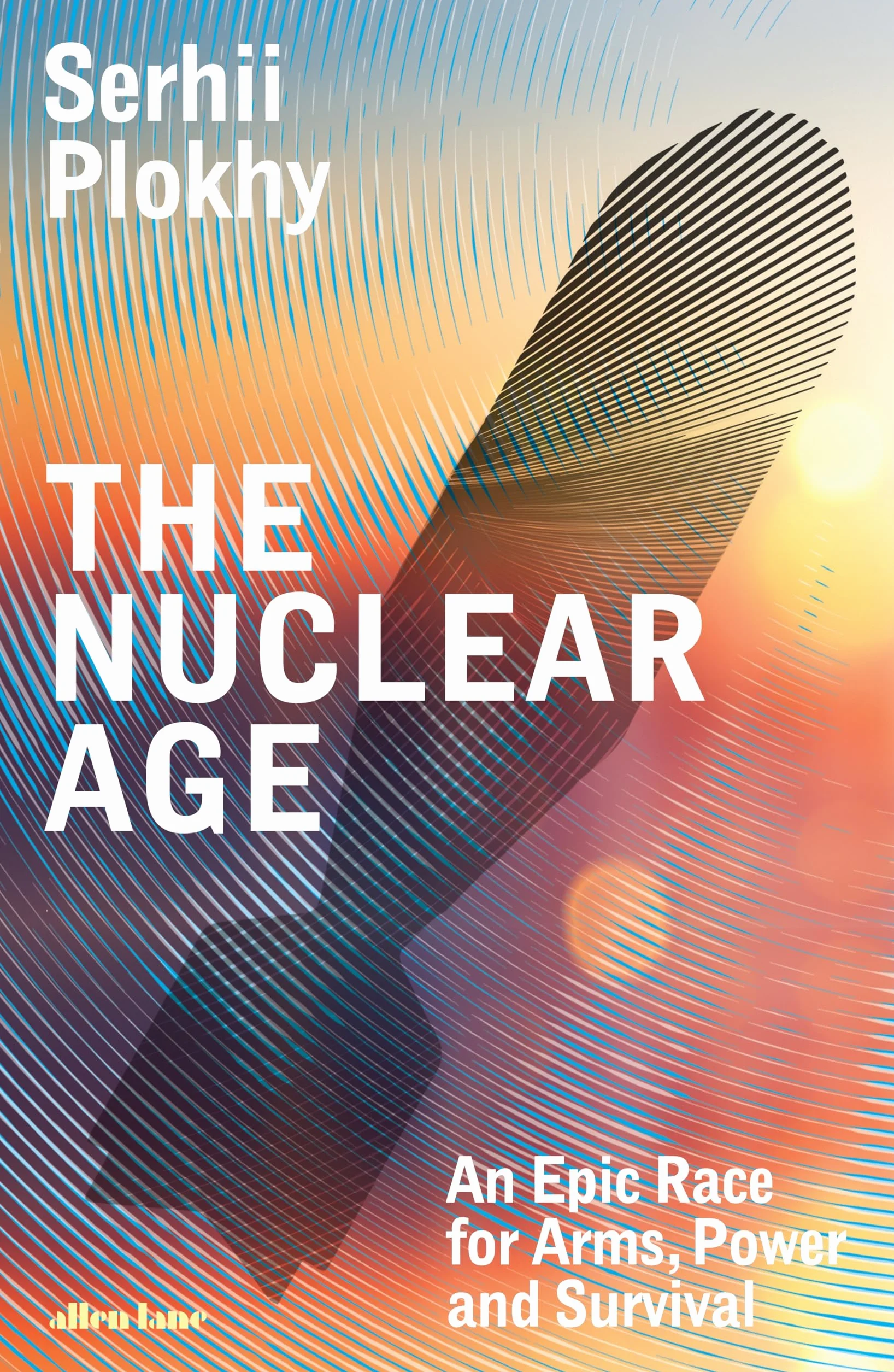 The Nuclear Age: An Epic Race for Arms, Power and Survival