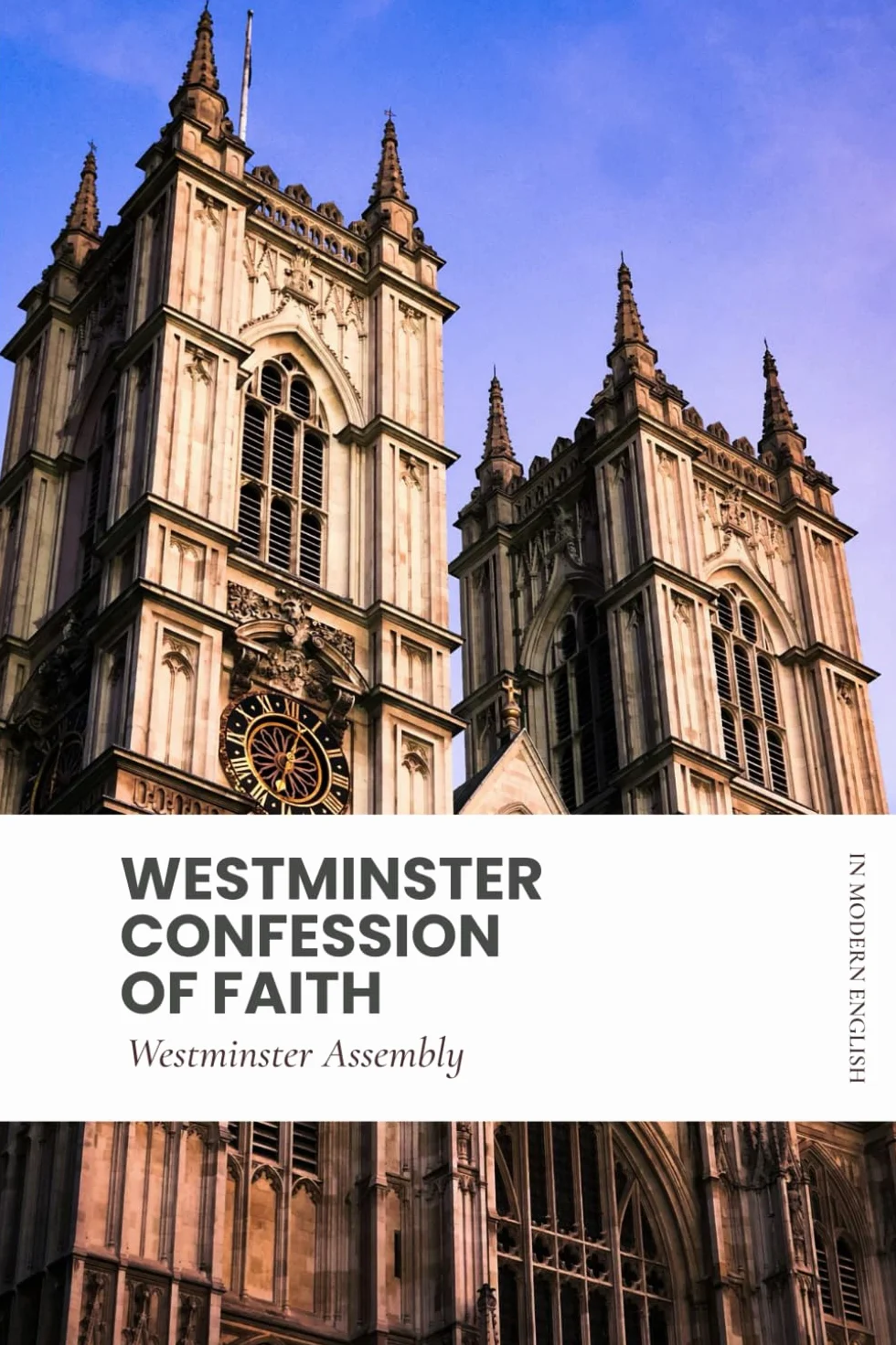 The Westminster Confession of Faith: Modern, Updated Translation with Scripture Proofs