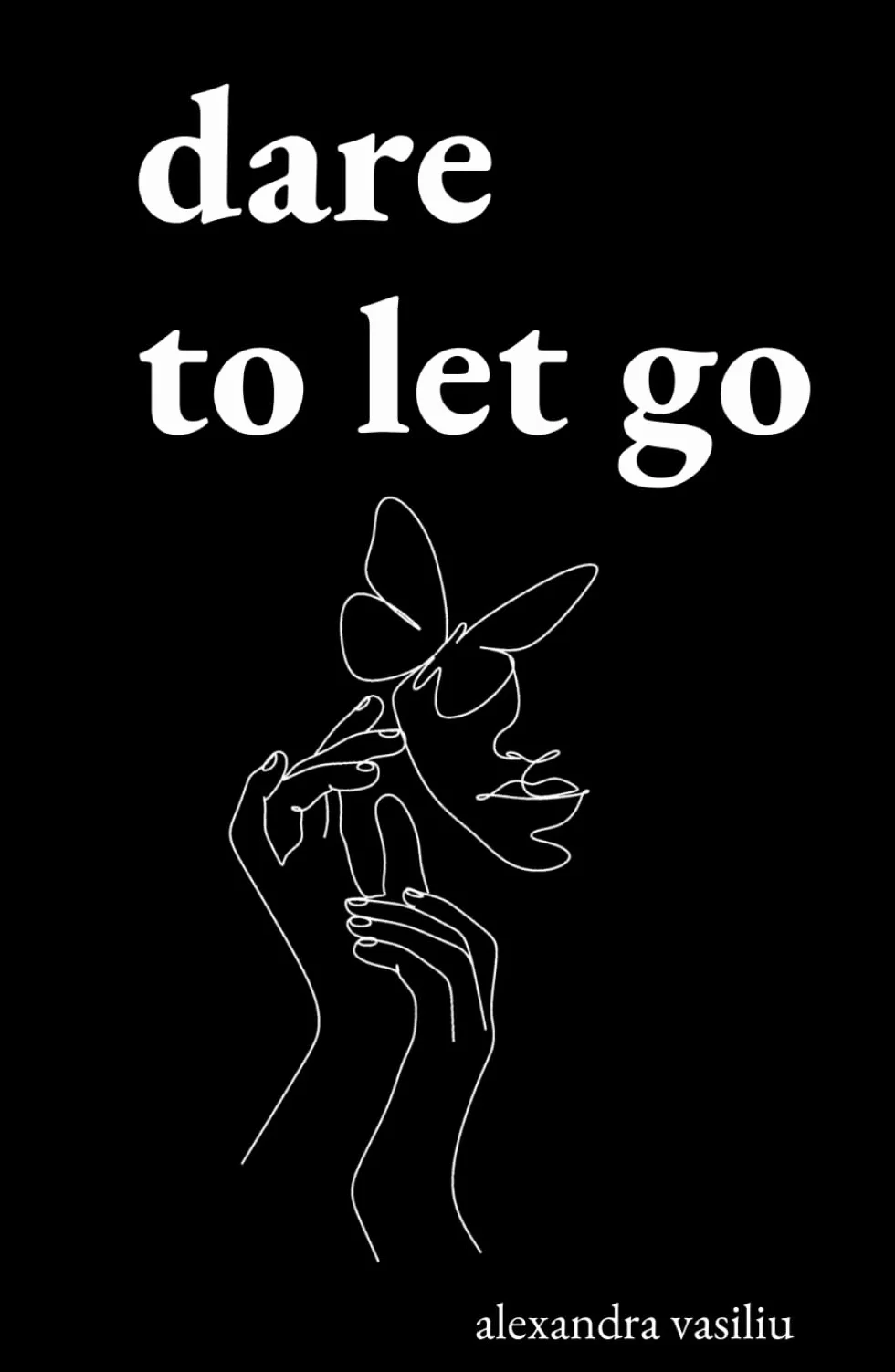 Dare to Let Go: Poems about Healing and Finding Yourself