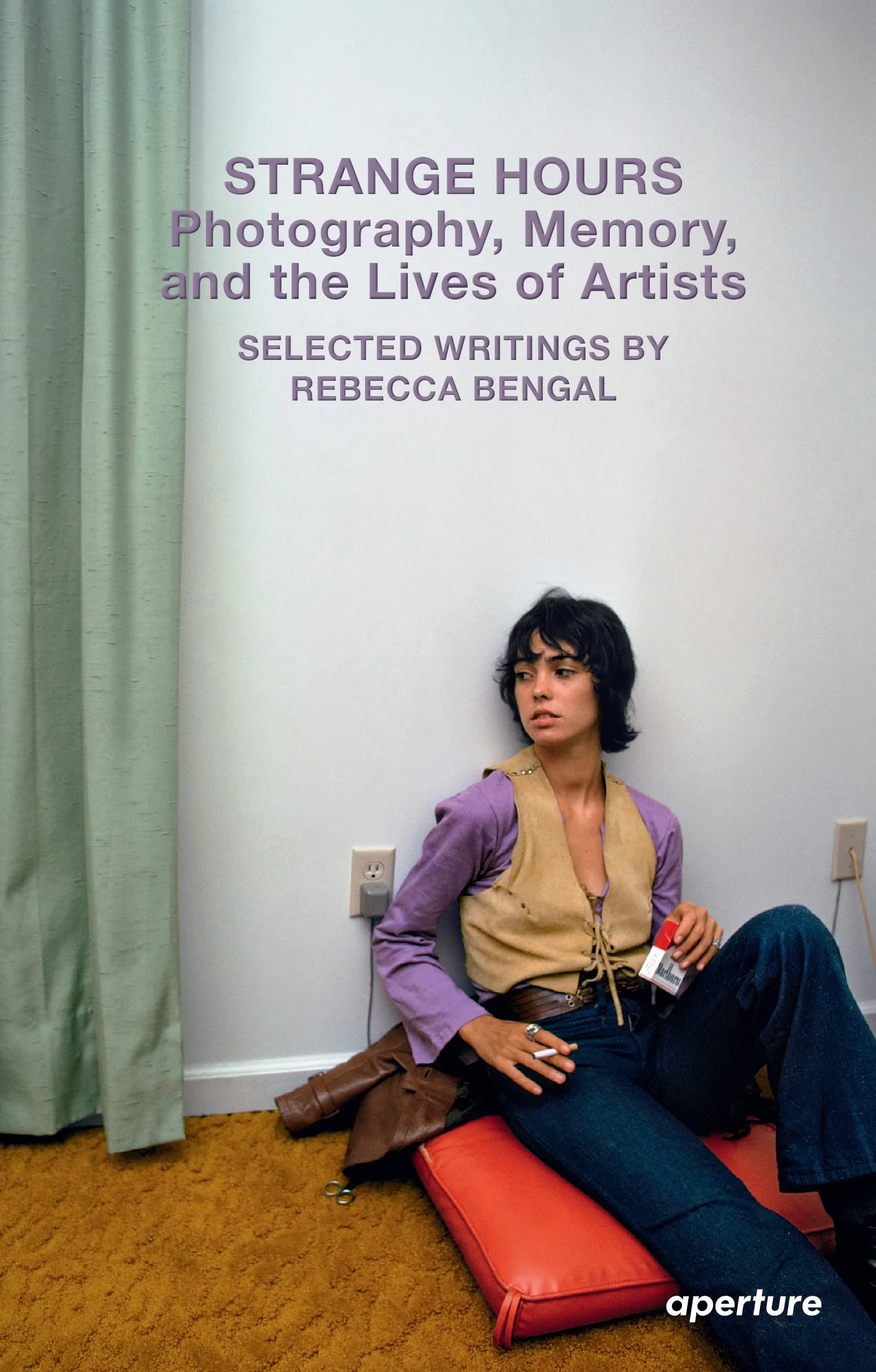 Rebecca Bengal Strange Hours Photography, Memory, and the Lives of Artists /anglais