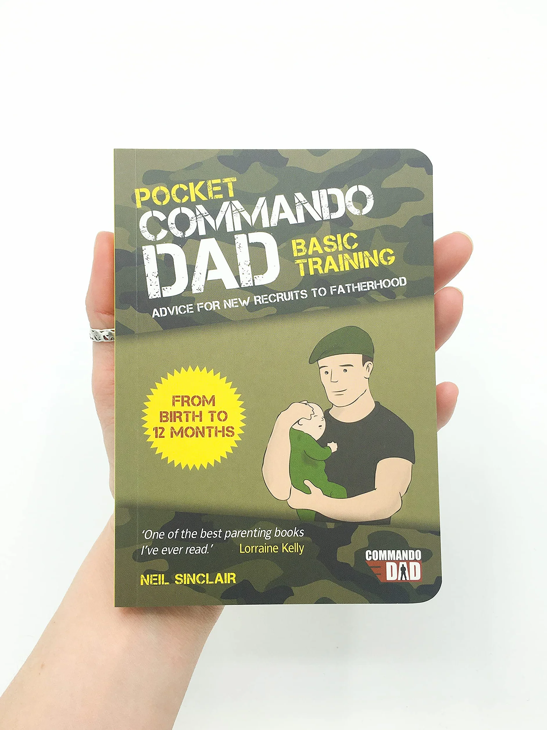 Pocket Commando Dad: Advice for New Recruits to Fatherhood: From Birth to 12 months