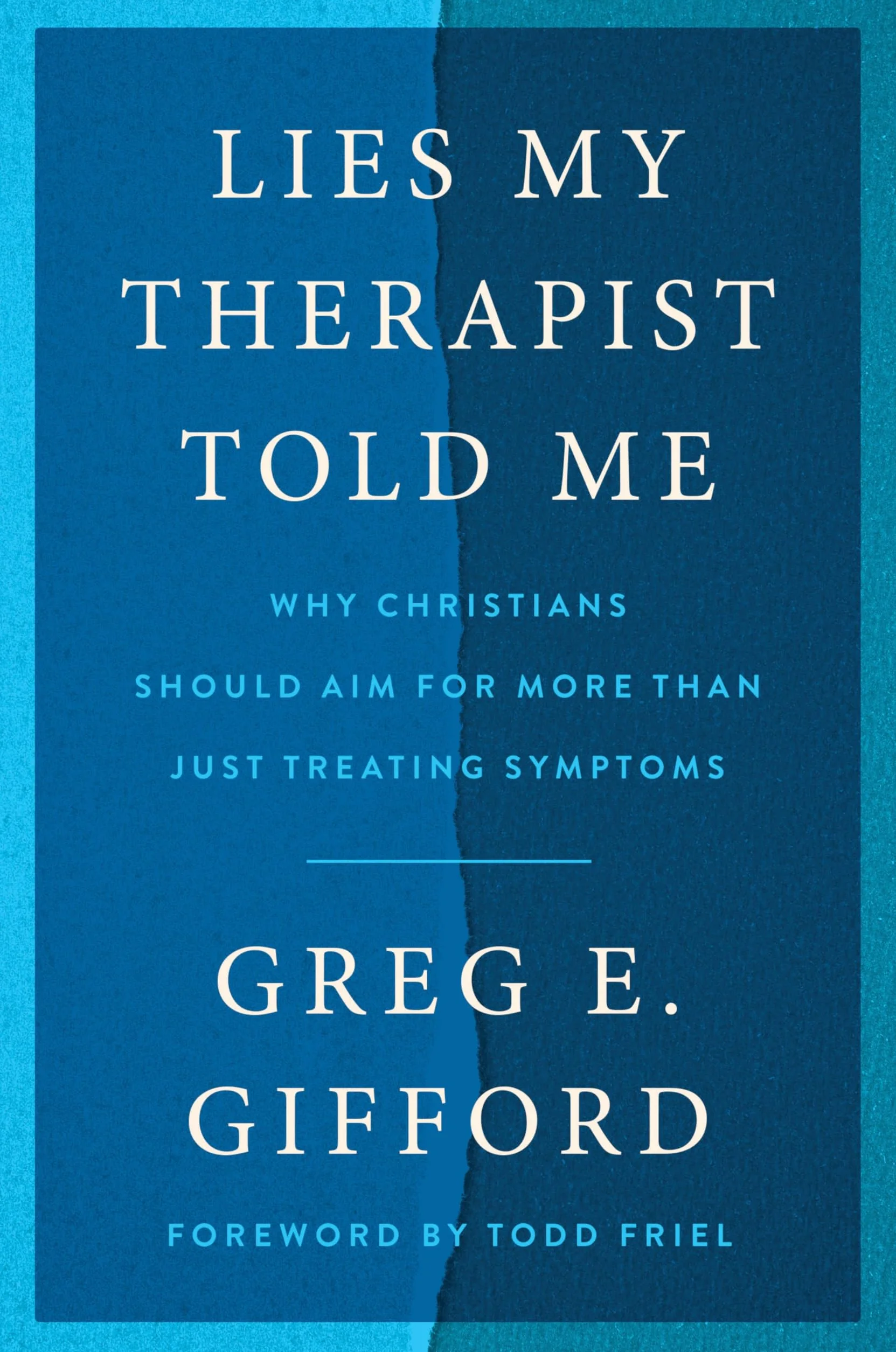 Lies My Therapist Told Me: Why Christians Should Aim for More Than Just Treating Symptoms