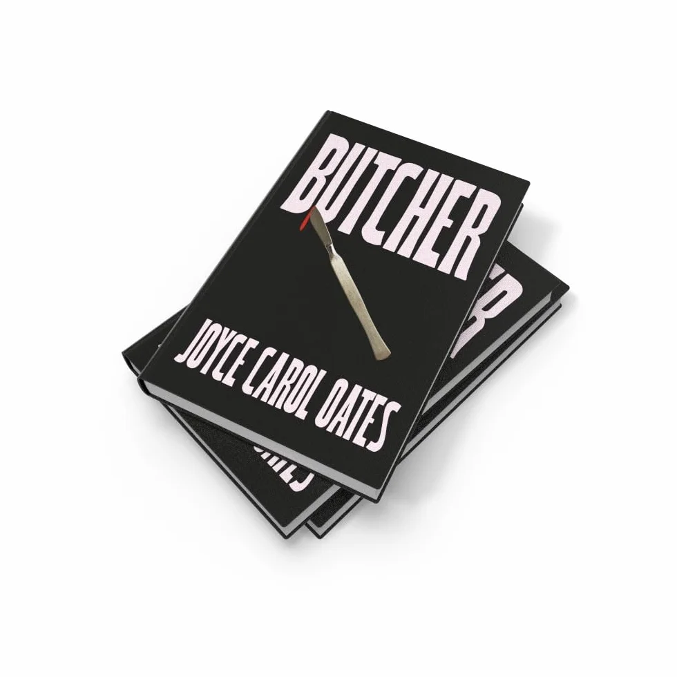 Butcher: The vivid new thriller from the multi-award winning Joyce Carol Oates - ‘A master storyteller’, The Times