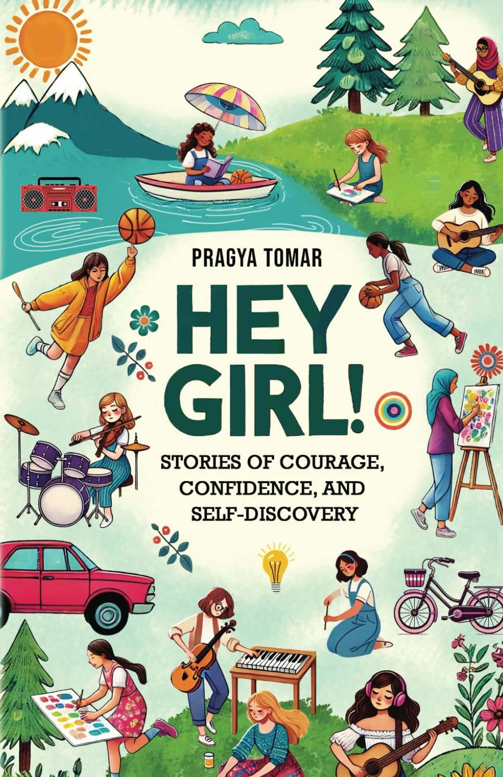 Hey Girl!: Stories of Courage, Confidence, and Self-Discovery