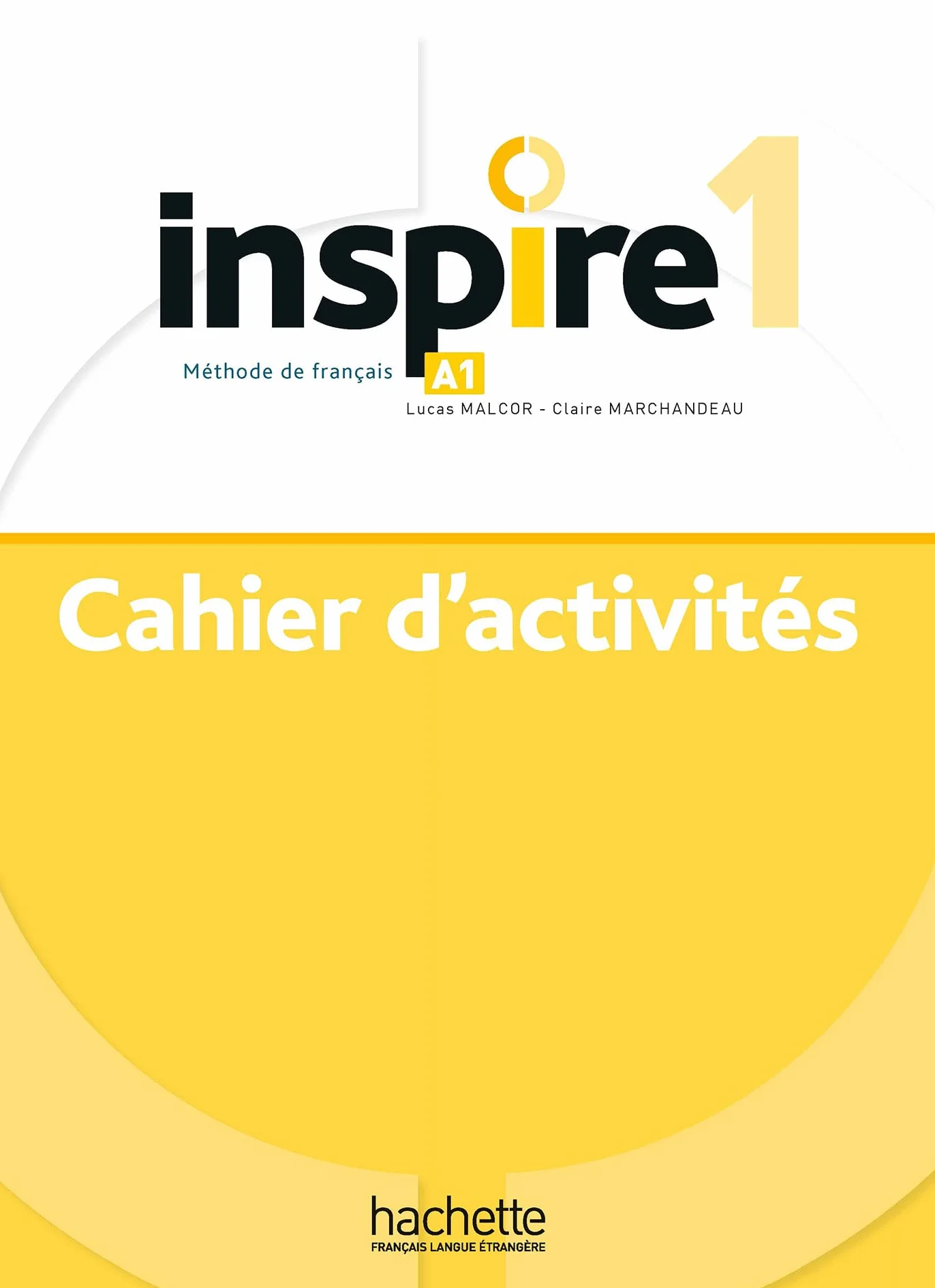 Inspire 1 - Cahier d'activités (A1): Méthode de FLE: Vol. 1