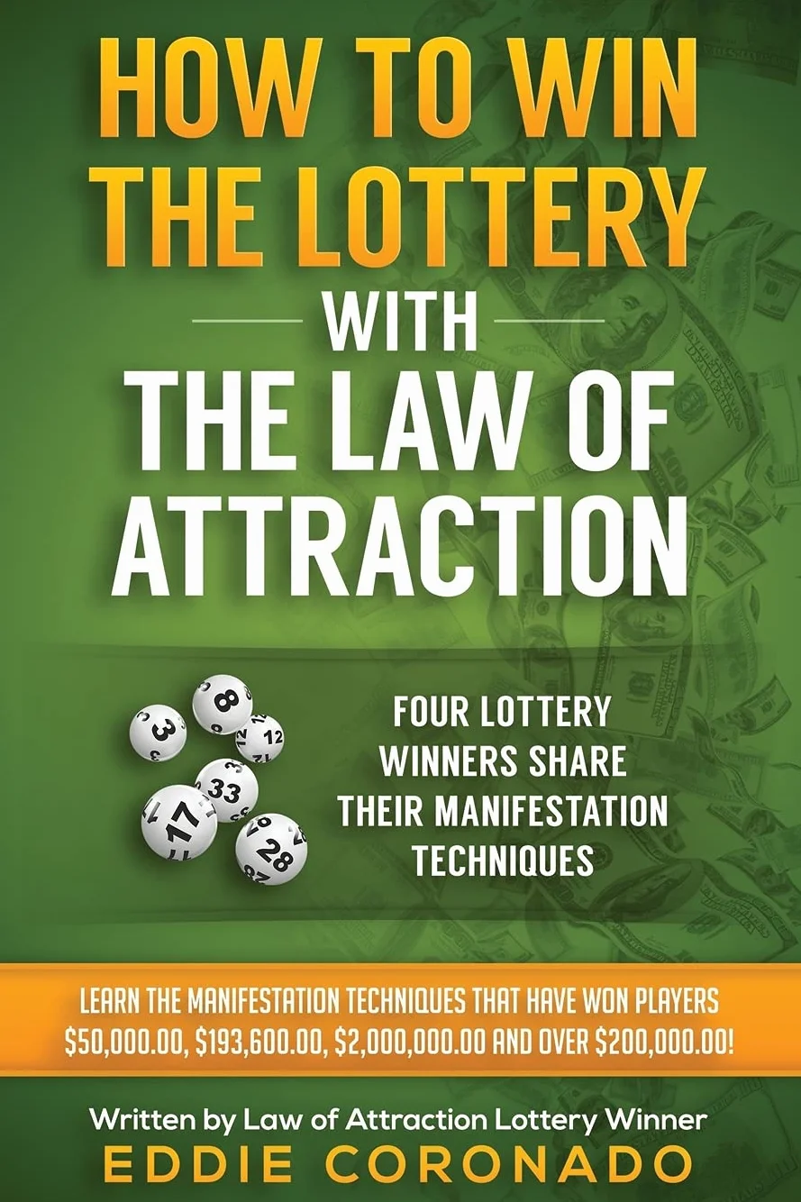 How To Win The Lottery With The Law Of Attraction: Four Lottery Winners Share Their Manifestation Techniques: 2