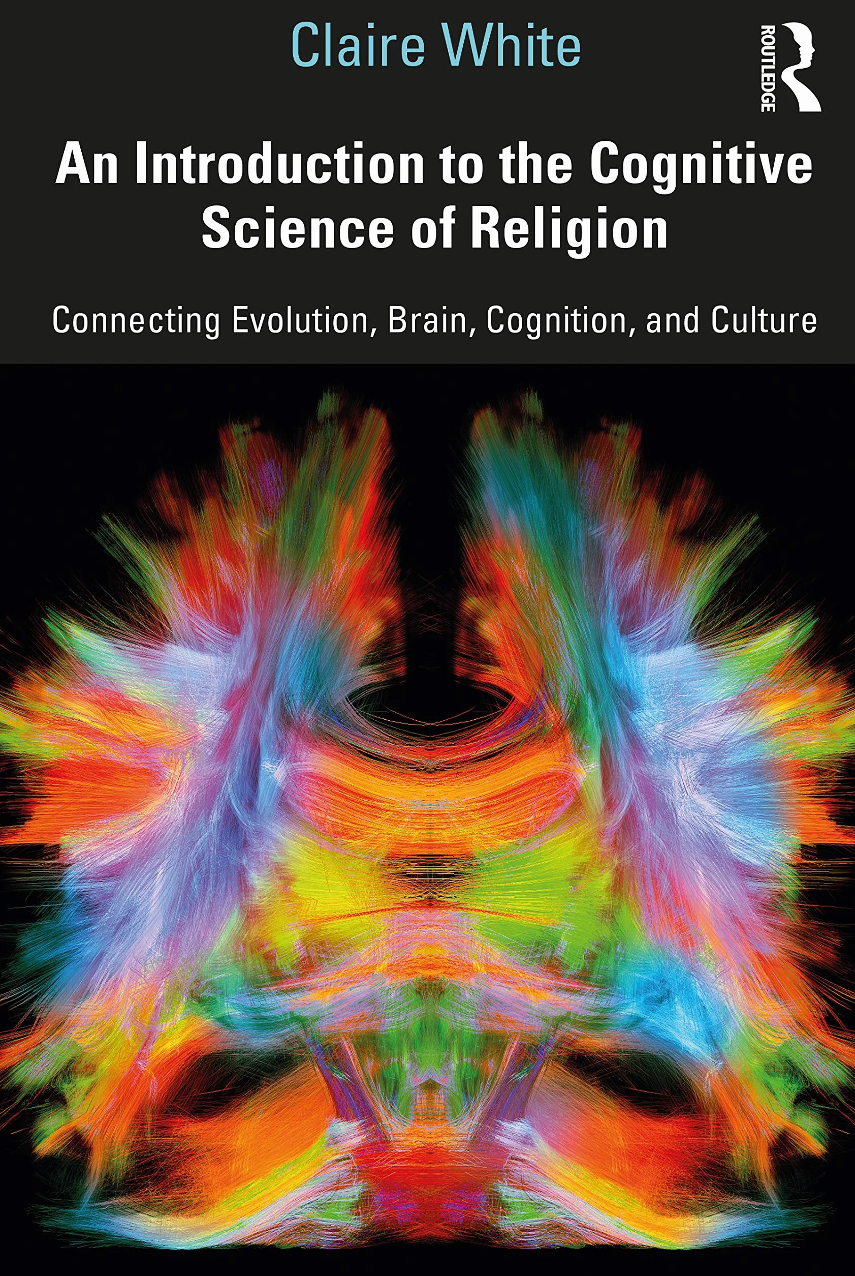 An Introduction to the Cognitive Science of Religion: Connecting Evolution, Brain, Cognition and Culture