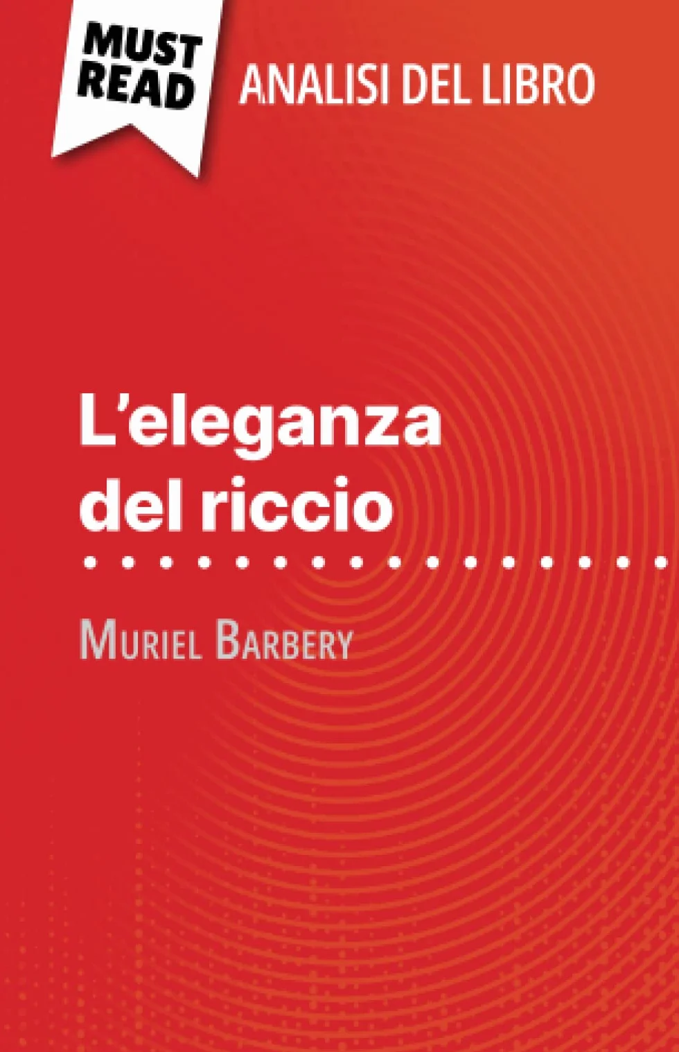L'eleganza del riccio di Muriel Barbery (Analisi del libro): Analisi completa e sintesi dettagliata del lavoro