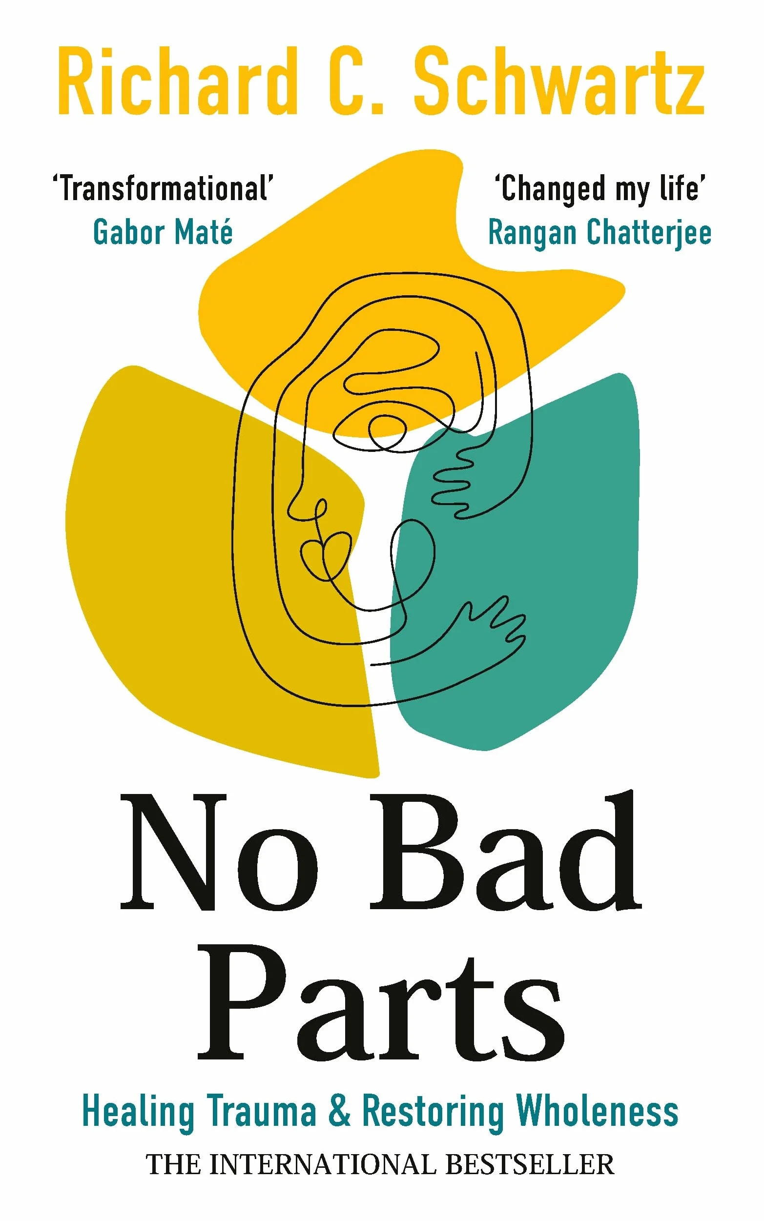 No Bad Parts: The Bestselling Guide to Healing Trauma & Restoring Wholeness with the Internal Family Systems Model