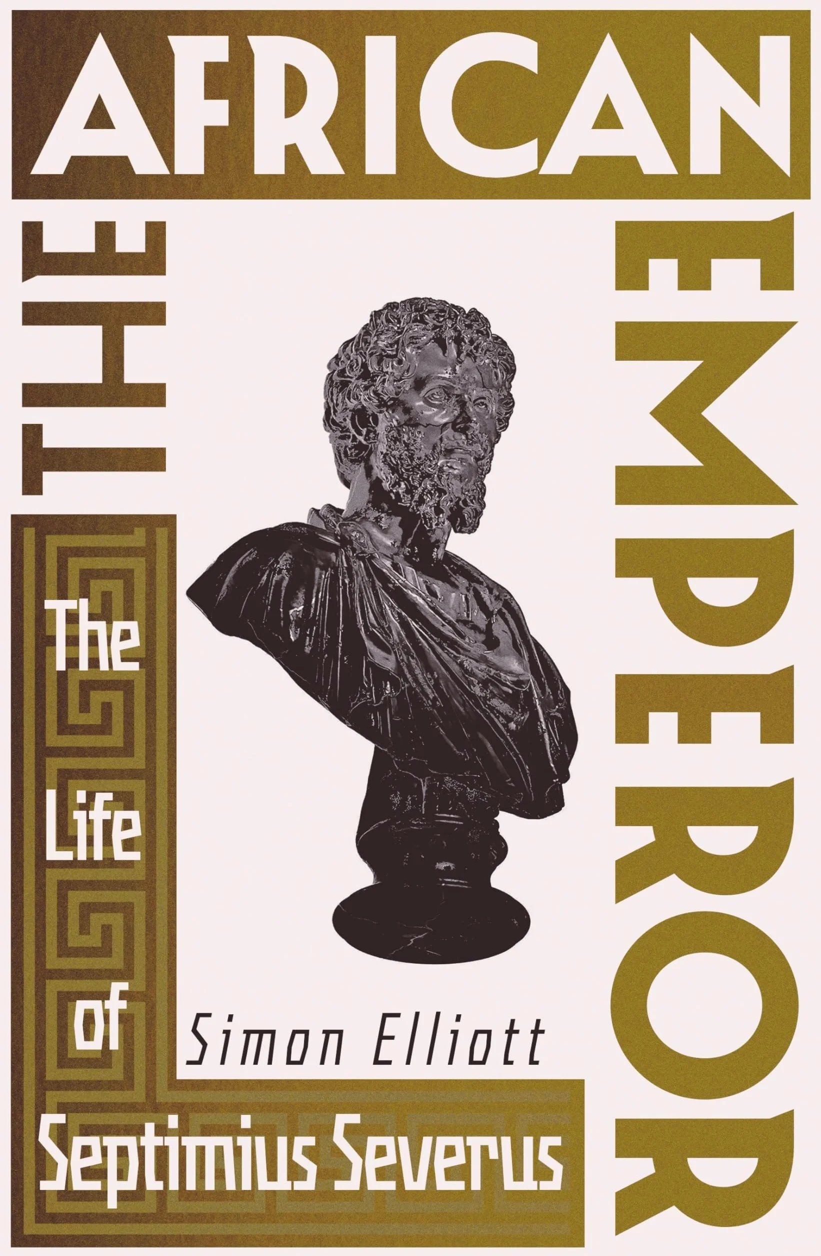The African Emperor: The Life of Septimius Severus