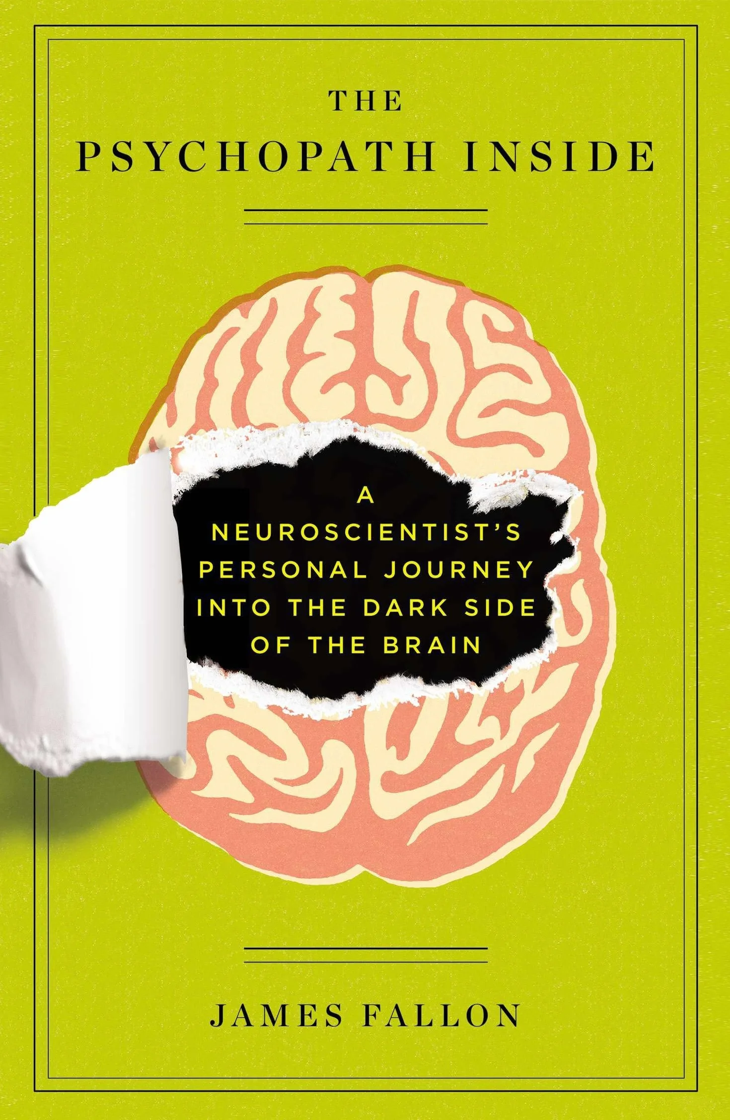 The Psychopath Inside: A Neuroscientist's Personal Journey into the Dark Side of the Brain