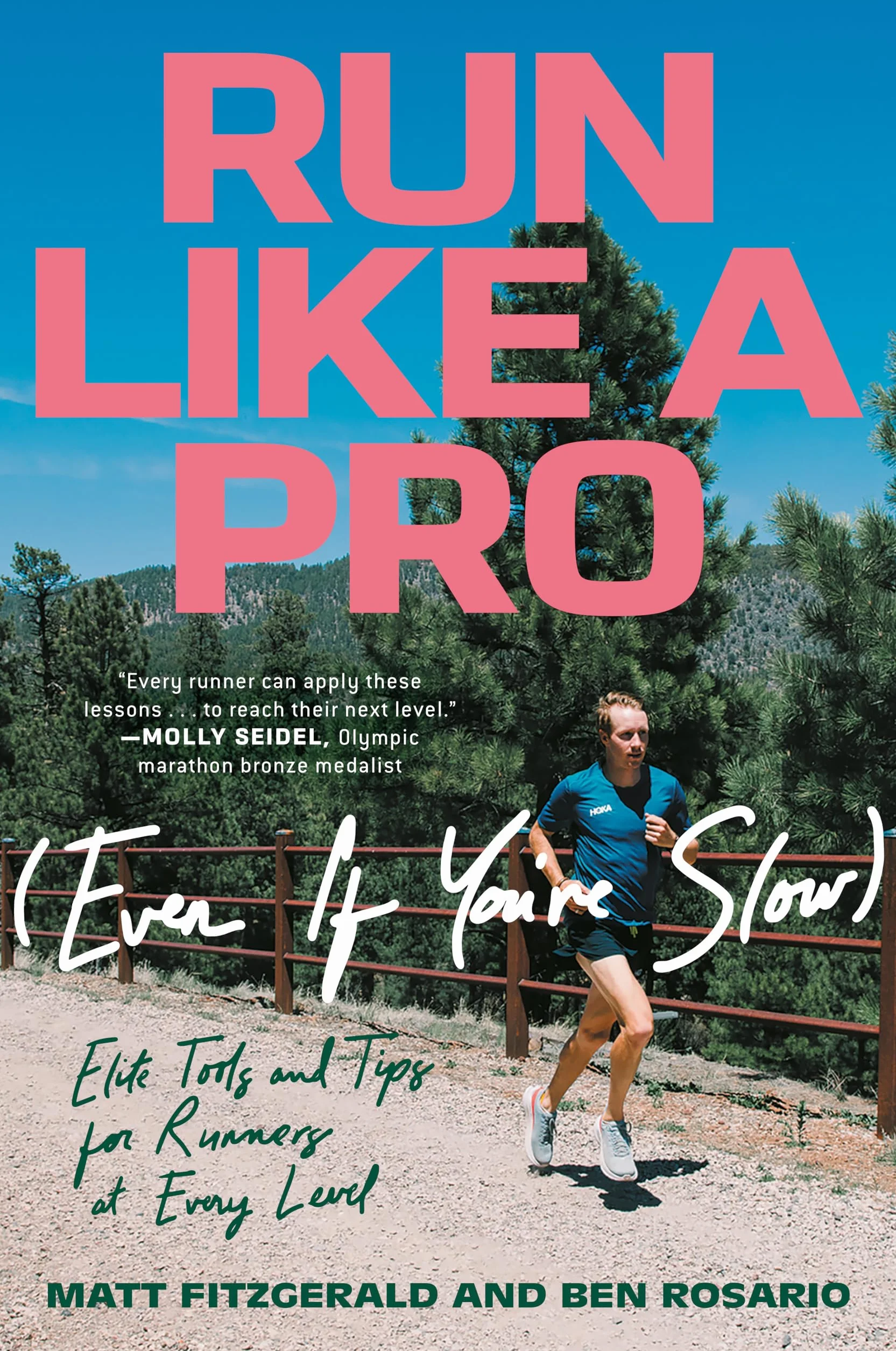 Run Like a Pro (Even If You're Slow): Elite Tools and Tips for Runners at Every Level