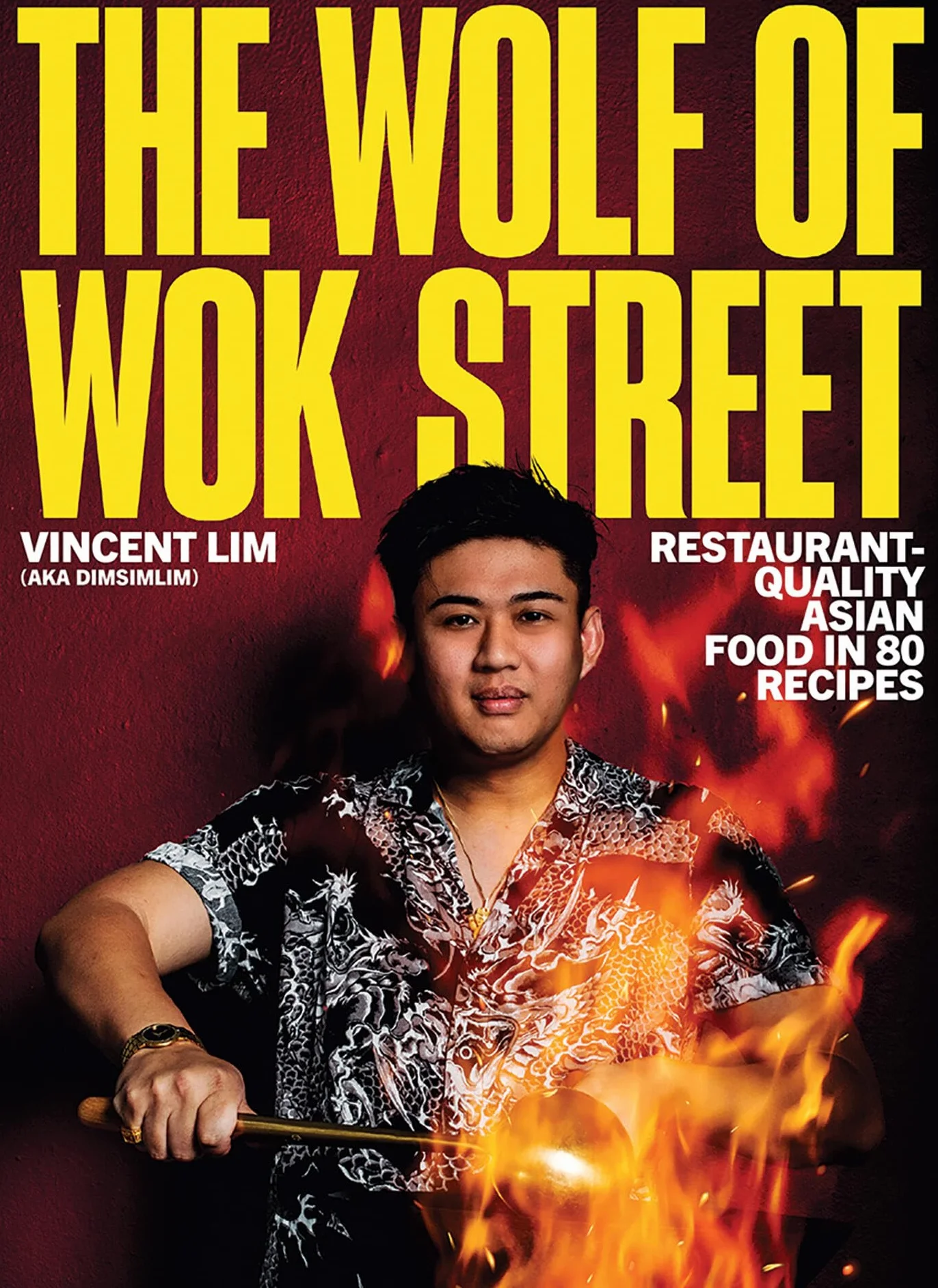 The Wolf of Wok Street: Restaurant-Quality Asian Food in 80+ Recipes