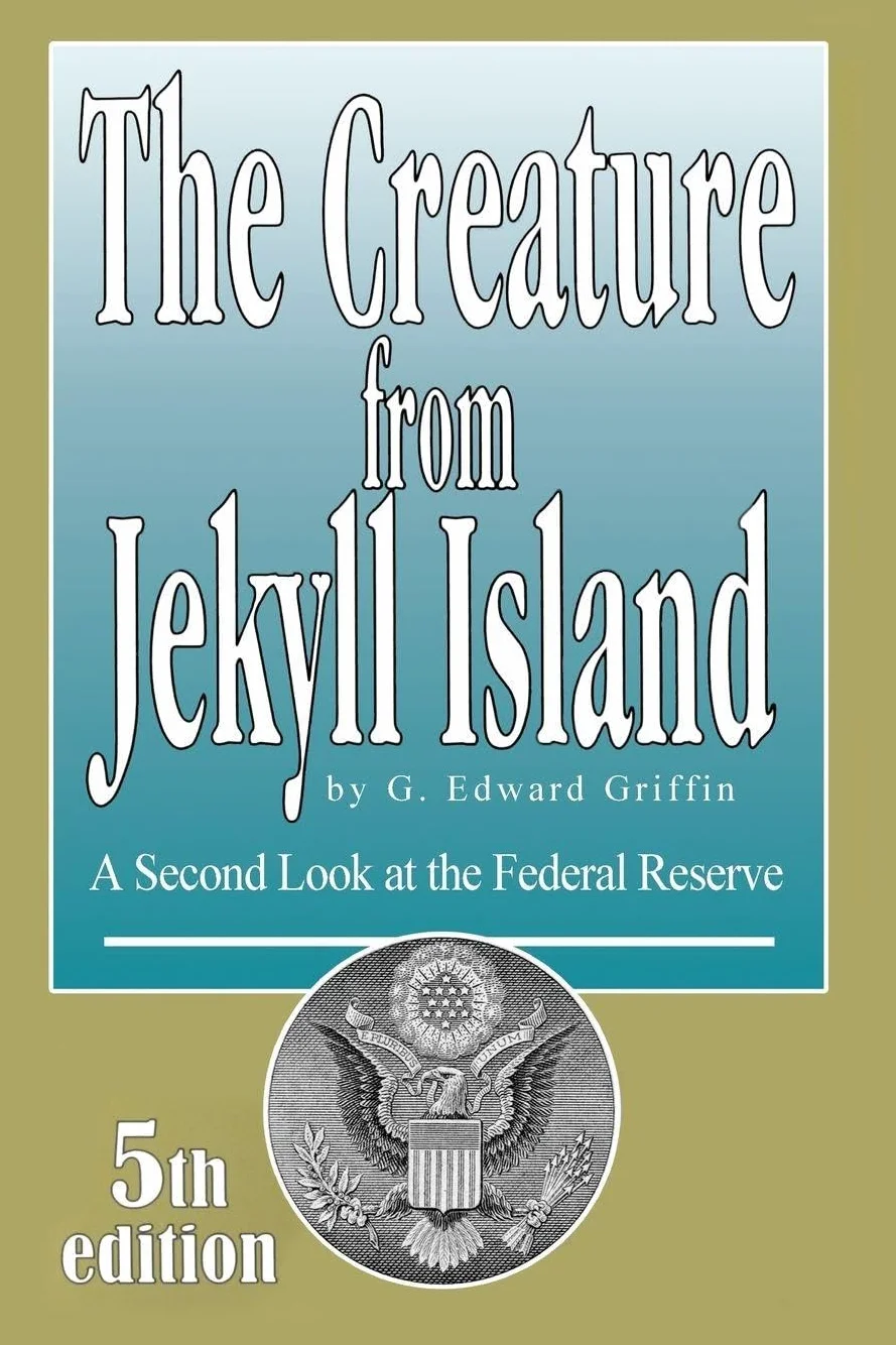 The Creature from Jekyll Island: A Second Look at the Federal Reserve
