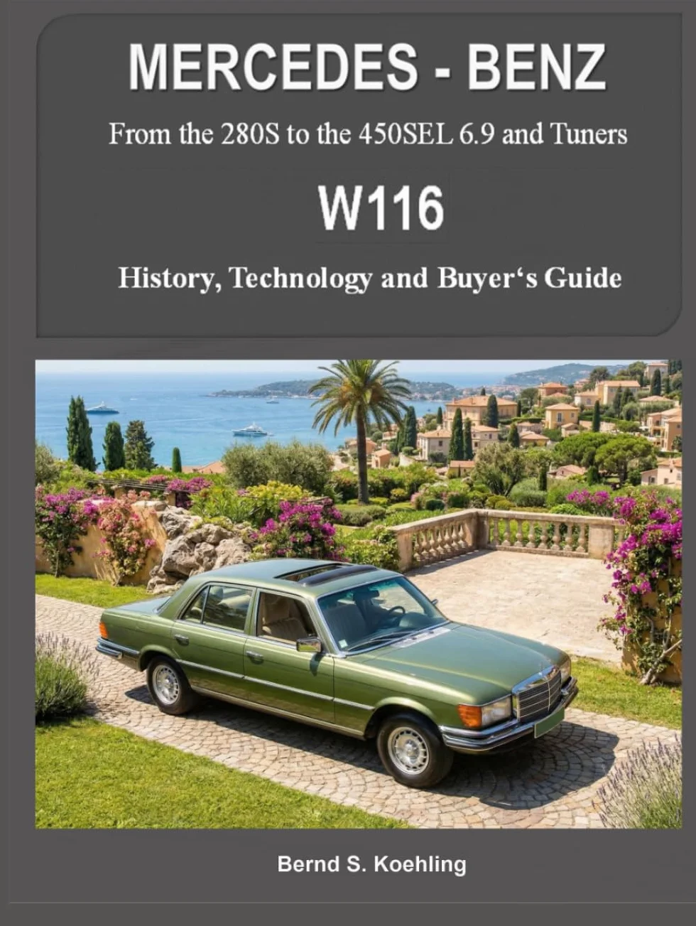 MERCEDES-BENZ The W116: From the 280S to the 450SEL 6.9 and Tuners