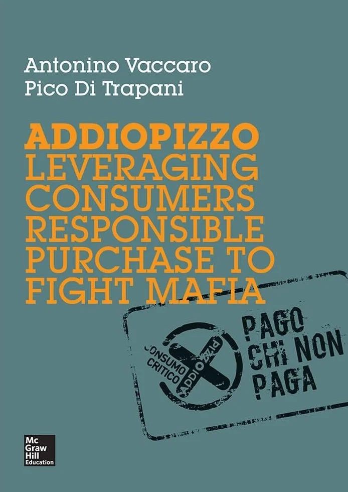 POD ADDIOPIZZO. LEVERAGING CONSUMERS RESPONSIBLE PURCHASE TO FIGHT MAFIA.