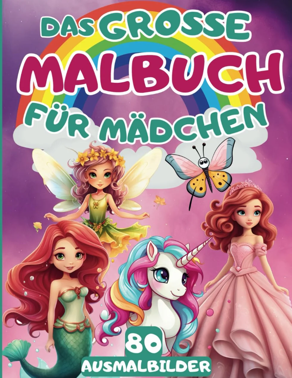 Das Große Malbuch Für Mädchen: 80 schöne Motive mit Einhörnern - Meerjungfrauen - Elfen - Feen und Prinzessinnen zum Ausmalen und genießen | für Kinder von 4 bis 8 Jahren