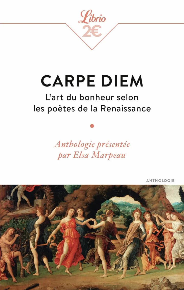 Carpe diem: L'art du bonheur selon les poètes de la Renaissance