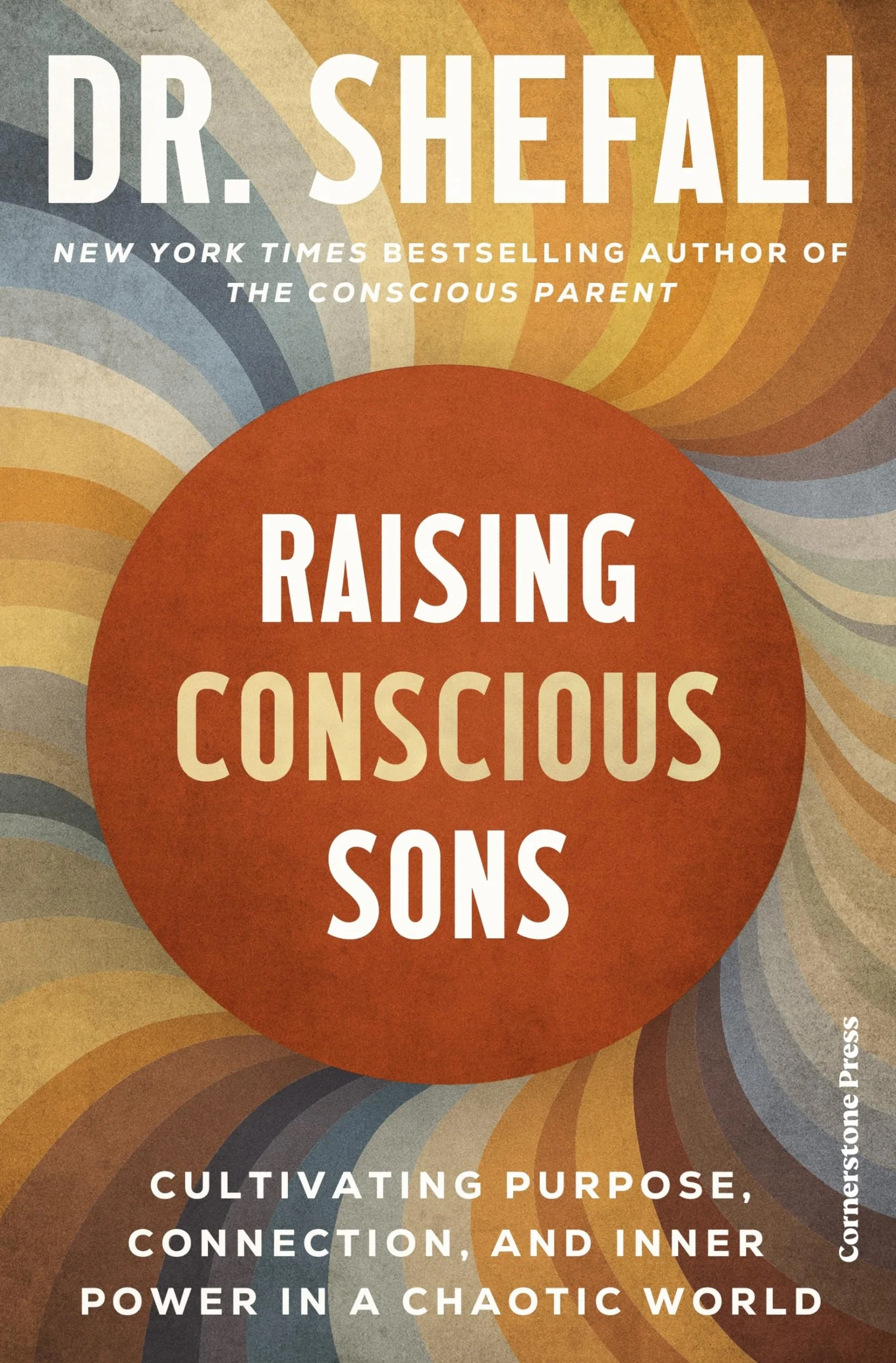 Raising Conscious Sons: Cultivating Purpose, Connection and Inner Power in a Chaotic World