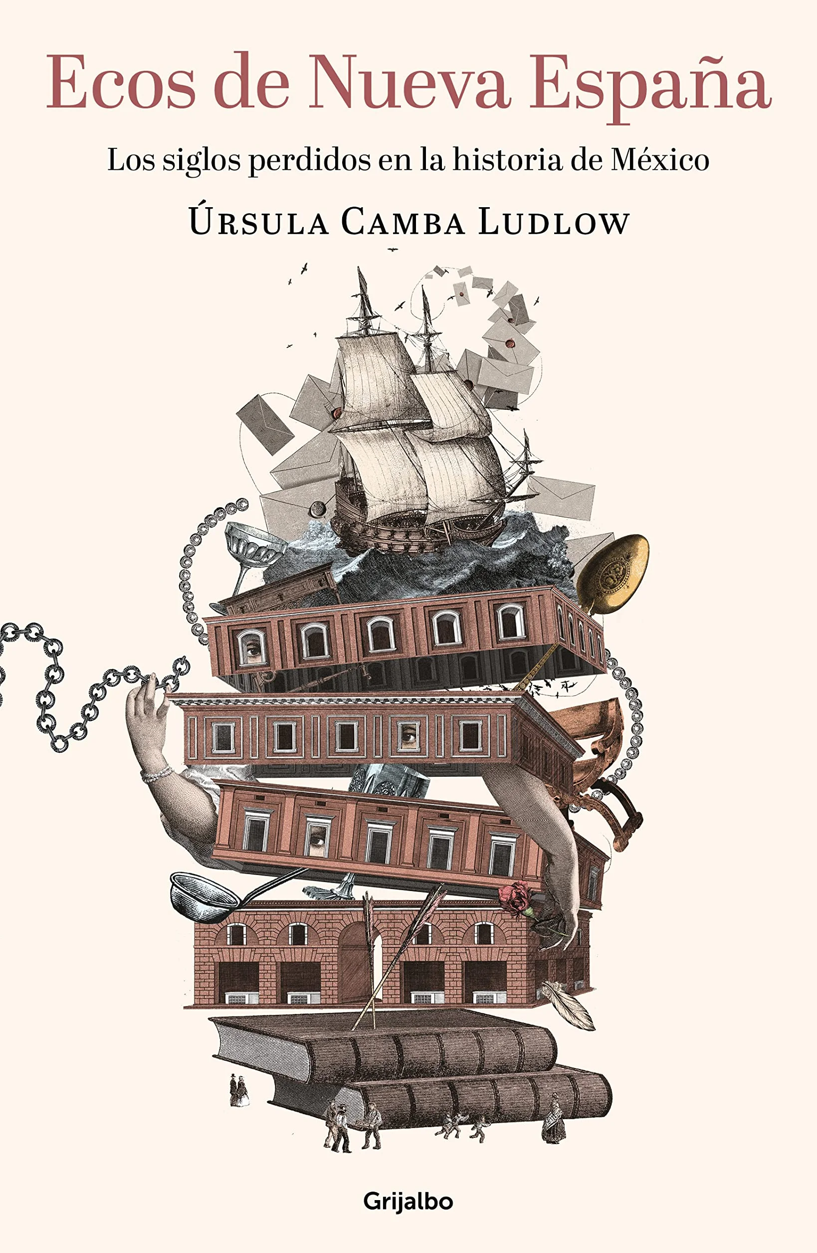 Ecos de Nueva España. Los siglos perdidos en la historia de México / Echoes of t he New Spain: The Lost Centuries in Mexican History: Los Siglos ... The Lost Centuries in Mexican History